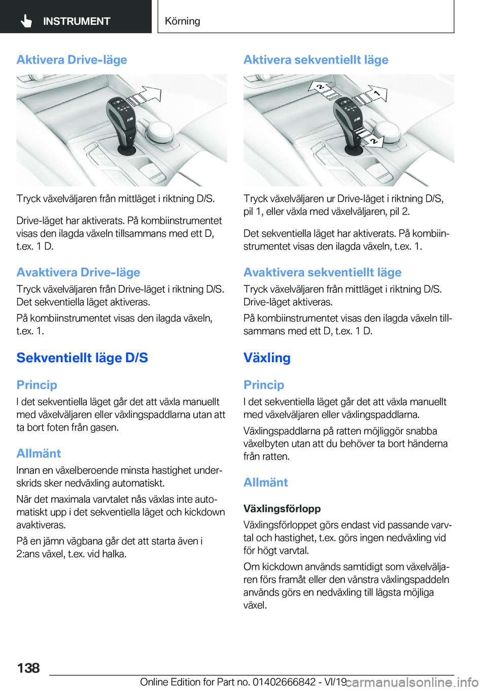 BMW X3 M 2020  InstruktionsbÖcker (in Swedish) �A�k�t�i�v�e�r�a��D�r�i�v�e�-�l�ä�g�e
�T�r�y�c�k��v�ä�x�e�l�v�ä�l�j�a�r�e�n��f�r�å�n��m�i�t�t�l�ä�g�e�t��i��r�i�k�t�n�i�n�g��D�/�S�.
�D�r�i�v�e�-�l�ä�g�e�t��h�a�r��a�k�t�i�v�e�r�a�t�s�.