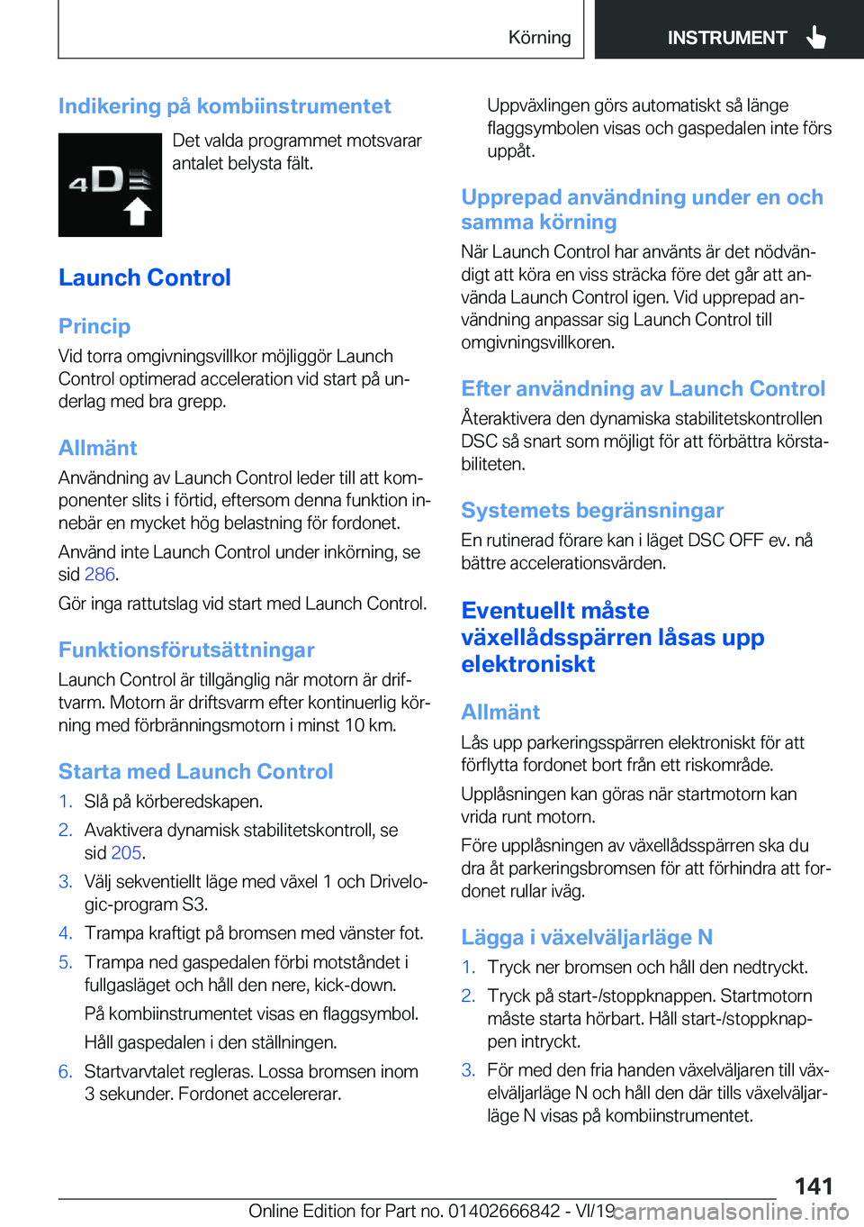 BMW X3 M 2020  InstruktionsbÖcker (in Swedish) �I�n�d�i�k�e�r�i�n�g��p�å��k�o�m�b�i�i�n�s�t�r�u�m�e�n�t�e�t�D�e�t��v�a�l�d�a��p�r�o�g�r�a�m�m�e�t��m�o�t�s�v�a�r�a�r�a�n�t�a�l�e�t��b�e�l�y�s�t�a��f�ä�l�t�.
�L�a�u�n�c�h��C�o�n�t�r�o�l
�P�r