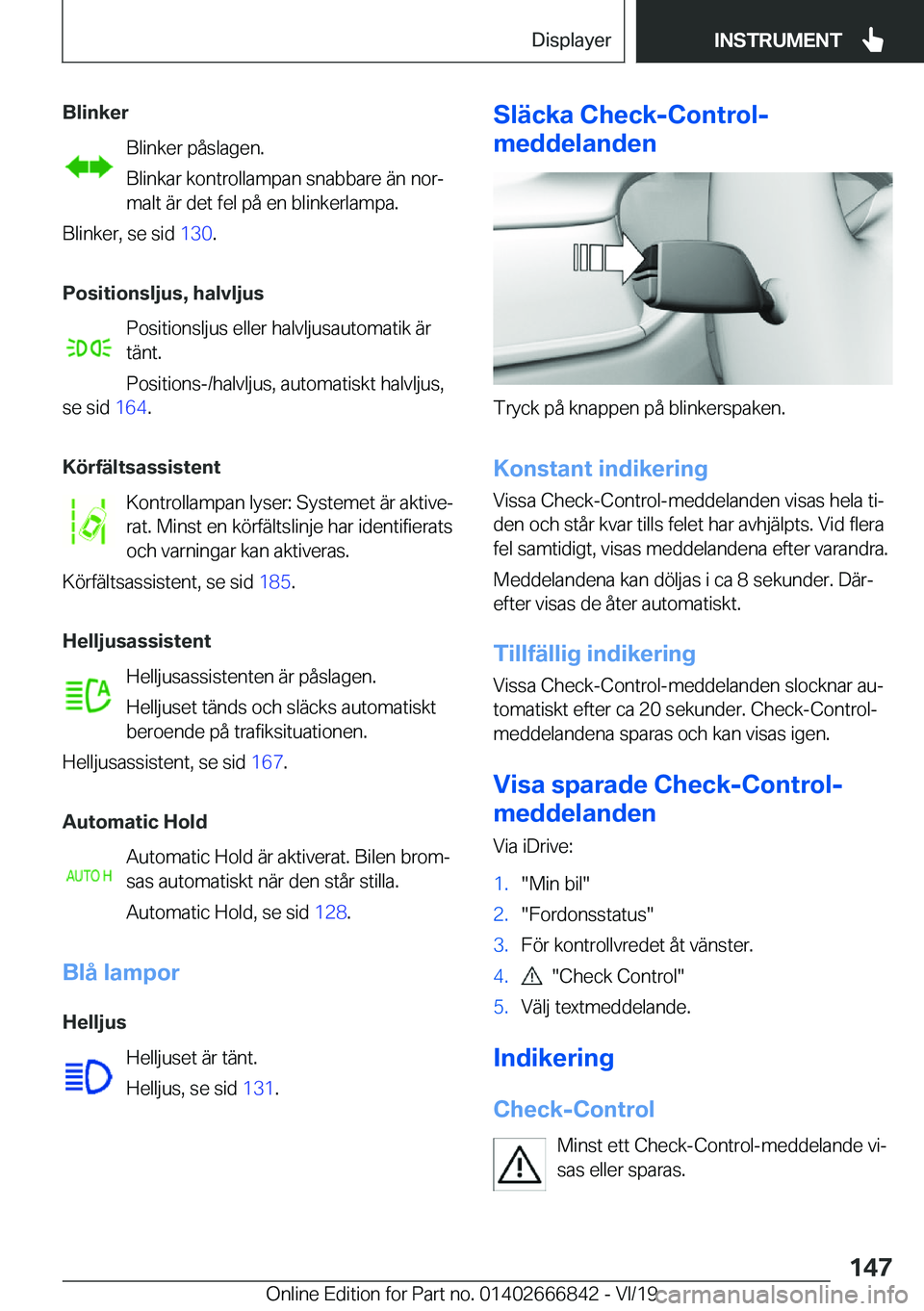 BMW X3 M 2020  InstruktionsbÖcker (in Swedish) �B�l�i�n�k�e�r�B�l�i�n�k�e�r��p�å�s�l�a�g�e�n�.
�B�l�i�n�k�a�r��k�o�n�t�r�o�l�l�a�m�p�a�n��s�n�a�b�b�a�r�e��ä�n��n�o�rj �m�a�l�t��ä�r��d�e�t��f�e�l��p�å��e�n��b�l�i�n�k�e�r�l�a�m�p�a�.