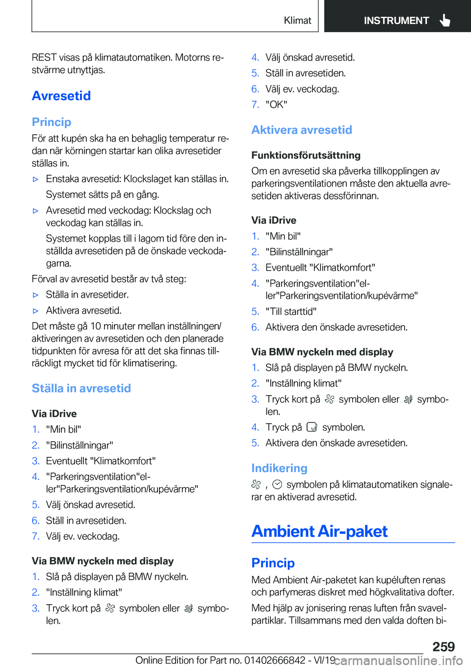 BMW X3 M 2020  InstruktionsbÖcker (in Swedish) �R�E�S�T��v�i�s�a�s��p�å��k�l�i�m�a�t�a�u�t�o�m�a�t�i�k�e�n�.��M�o�t�o�r�n�s��r�ej
�s�t�v�ä�r�m�e��u�t�n�y�t�t�j�a�s�.
�A�v�r�e�s�e�t�i�d �P�r�i�n�c�i�p
�F�