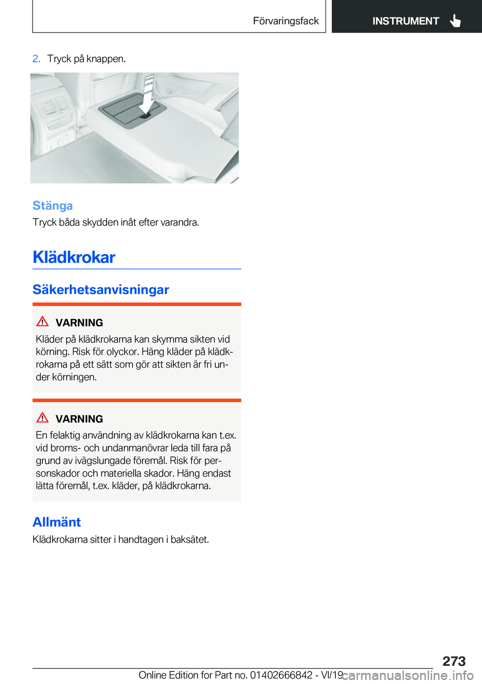 BMW X3 M 2020  InstruktionsbÖcker (in Swedish) �2�.�T�r�y�c�k��p�å��k�n�a�p�p�e�n�.
�S�t�ä�n�g�a
�T�r�y�c�k��b�å�d�a��s�k�y�d�d�e�n��i�n�å�t��e�f�t�e�r��v�a�r�a�n�d�r�a�.
�K�l�ä�d�k�r�o�k�a�r
�S�ä�k�e�r�h�e�t�s�a�n�v�i�s�n�i�n�g�a�r
�