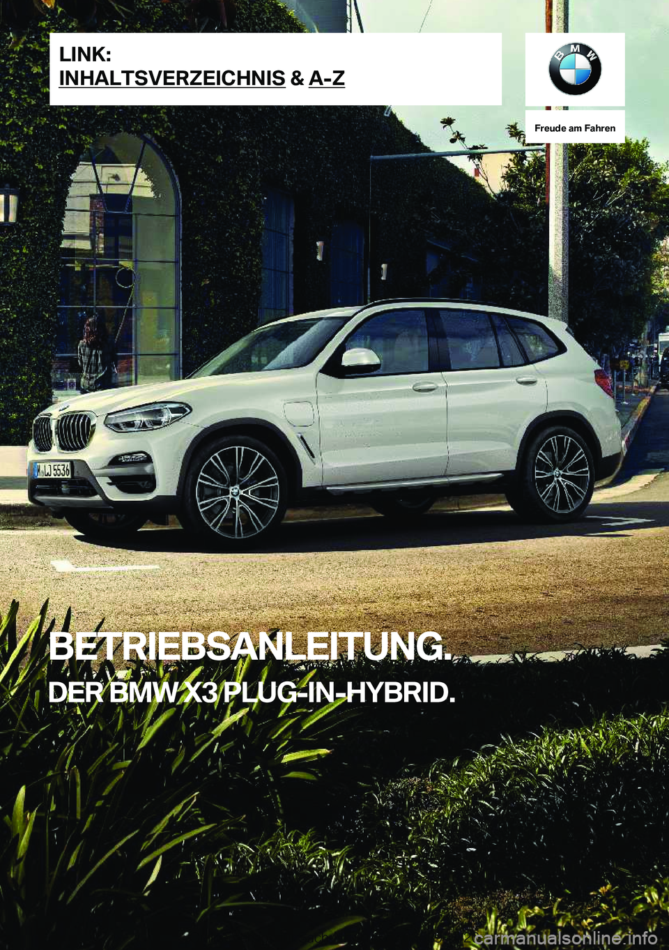 BMW X3 PLUG IN HYBRID 2020  Betriebsanleitungen (in German) �F�r�e�u�d�e��a�m��F�a�h�r�e�n
�B�E�T�R�I�E�B�S�A�N�L�E�I�T�U�N�G�.�D�E�R��B�M�W��X�3��P�L�U�G�-�I�N�-�H�Y�B�R�I�D�.�L�I�N�K�:
�I�N�H�A�L�T�S�V�E�R�Z�E�I�C�H�N�I�S��&��A�-�Z�O�n�l�i�n�e��V�e�r
