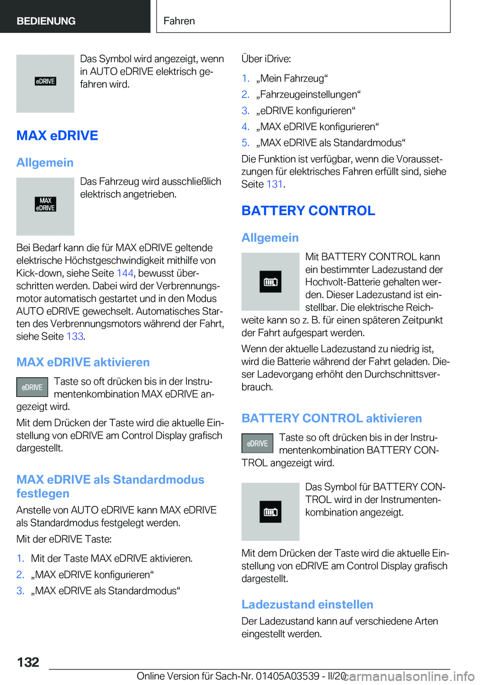 BMW X3 PLUG IN HYBRID 2020  Betriebsanleitungen (in German) �D�a�s��S�y�m�b�o�l��w�i�r�d��a�n�g�e�z�e�i�g�t�,��w�e�n�n�i�n��A�U�T�O��e�D�R�I�V�E��e�l�e�k�t�r�i�s�c�h��g�ej
�f�a�h�r�e�n��w�i�r�d�.
�M�A�X��e�D�R�I�V�E �A�l�l�g�e�m�e�i�n �D�a�s��F�a�h