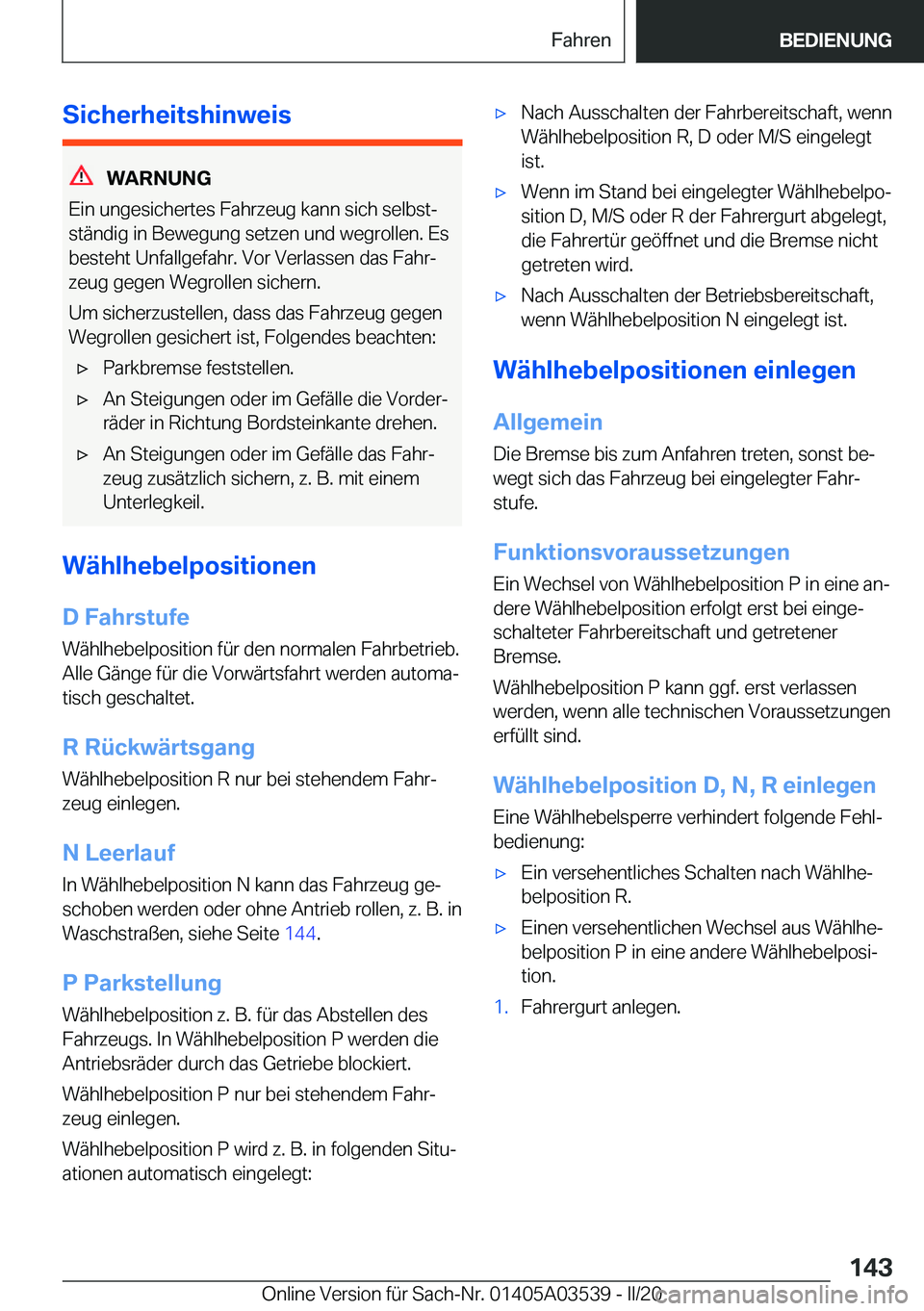 BMW X3 PLUG IN HYBRID 2020  Betriebsanleitungen (in German) �S�i�c�h�e�r�h�e�i�t�s�h�i�n�w�e�i�s
�W�A�R�N�U�N�G
�E�i�n��u�n�g�e�s�i�c�h�e�r�t�e�s��F�a�h�r�z�e�u�g��k�a�n�n��s�i�c�h��s�e�l�b�s�tj �s�t�