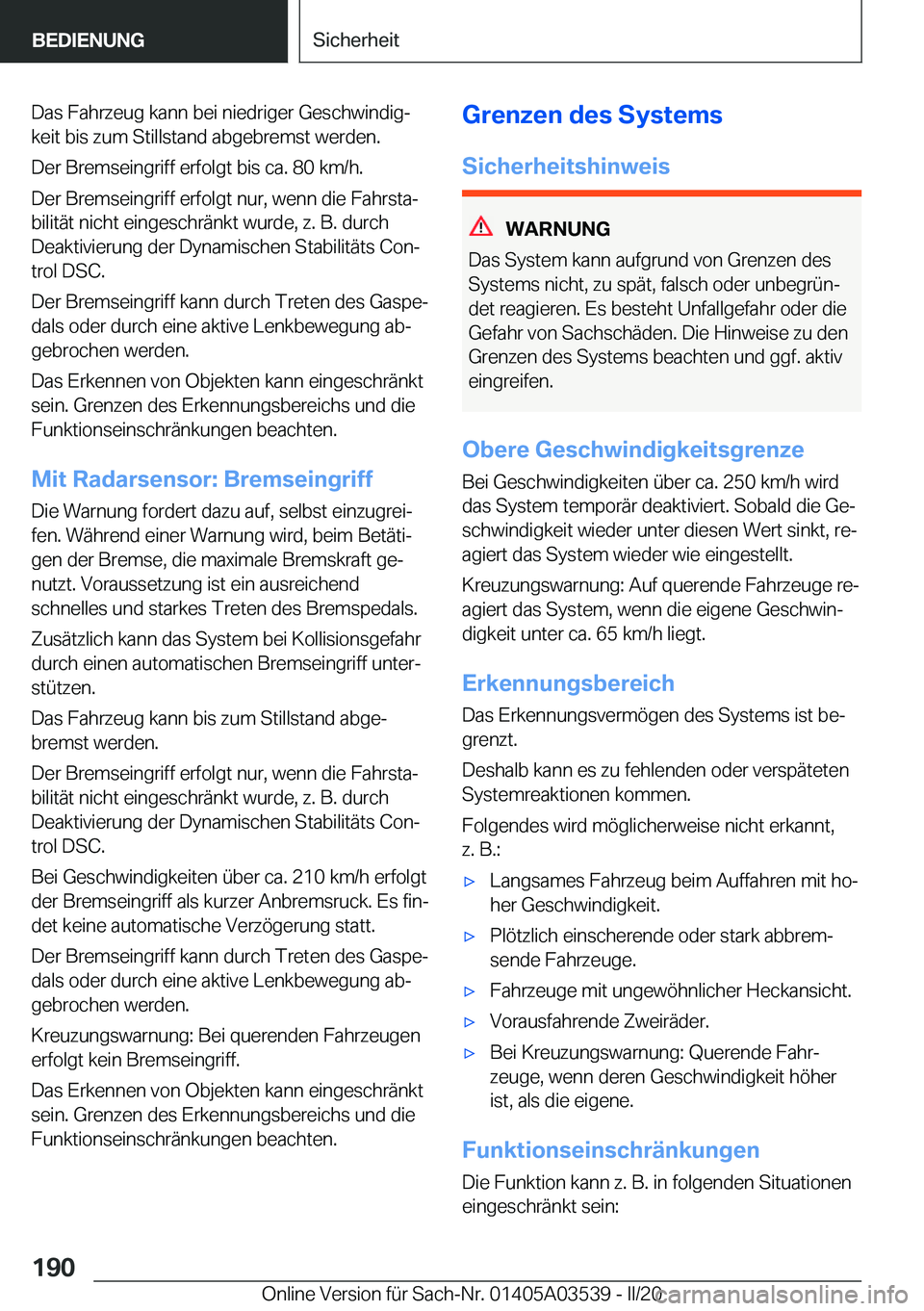 BMW X3 PLUG IN HYBRID 2020  Betriebsanleitungen (in German) �D�a�s��F�a�h�r�z�e�u�g��k�a�n�n��b�e�i��n�i�e�d�r�i�g�e�r��G�e�s�c�h�w�i�n�d�i�gj
�k�e�i�t��b�i�s��z�u�m��S�t�i�l�l�s�t�a�n�d��a�b�g�e�b�r�e�m�s�t��w�e�r�d�e�n�.
�D�e�r��B�r�e�m�s�e�i�n�g