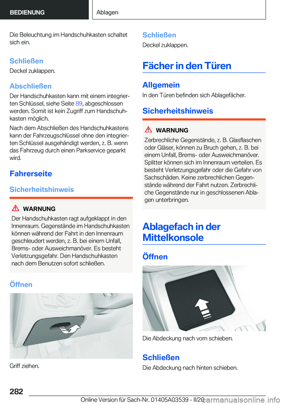 BMW X3 PLUG IN HYBRID 2020  Betriebsanleitungen (in German) �D�i�e��B�e�l�e�u�c�h�t�u�n�g��i�m��H�a�n�d�s�c�h�u�h�k�a�s�t�e�n��s�c�h�a�l�t�e�t�s�i�c�h��e�i�n�.
�S�c�h�l�i�e�