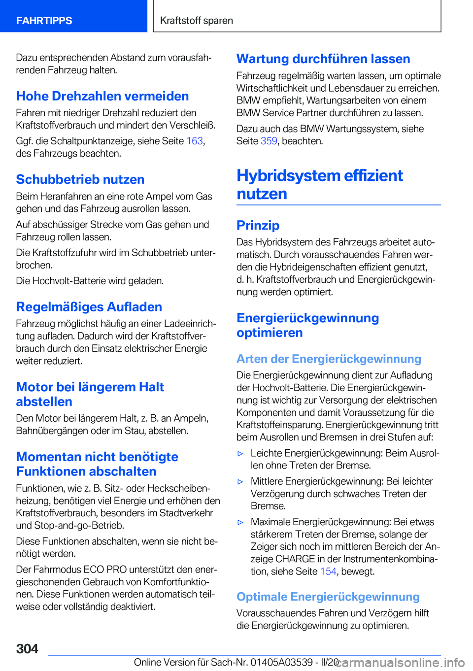 BMW X3 PLUG IN HYBRID 2020  Betriebsanleitungen (in German) �D�a�z�u��e�n�t�s�p�r�e�c�h�e�n�d�e�n��A�b�s�t�a�n�d��z�u�m��v�o�r�a�u�s�f�a�hj�r�e�n�d�e�n��F�a�h�r�z�e�u�g��h�a�l�t�e�n�.
�H�o�h�e��D�r�e�h�z�a�h�l�e�n��v�e�r�m�e�i�d�e�n
�F�a�h�r�e�n��m�i