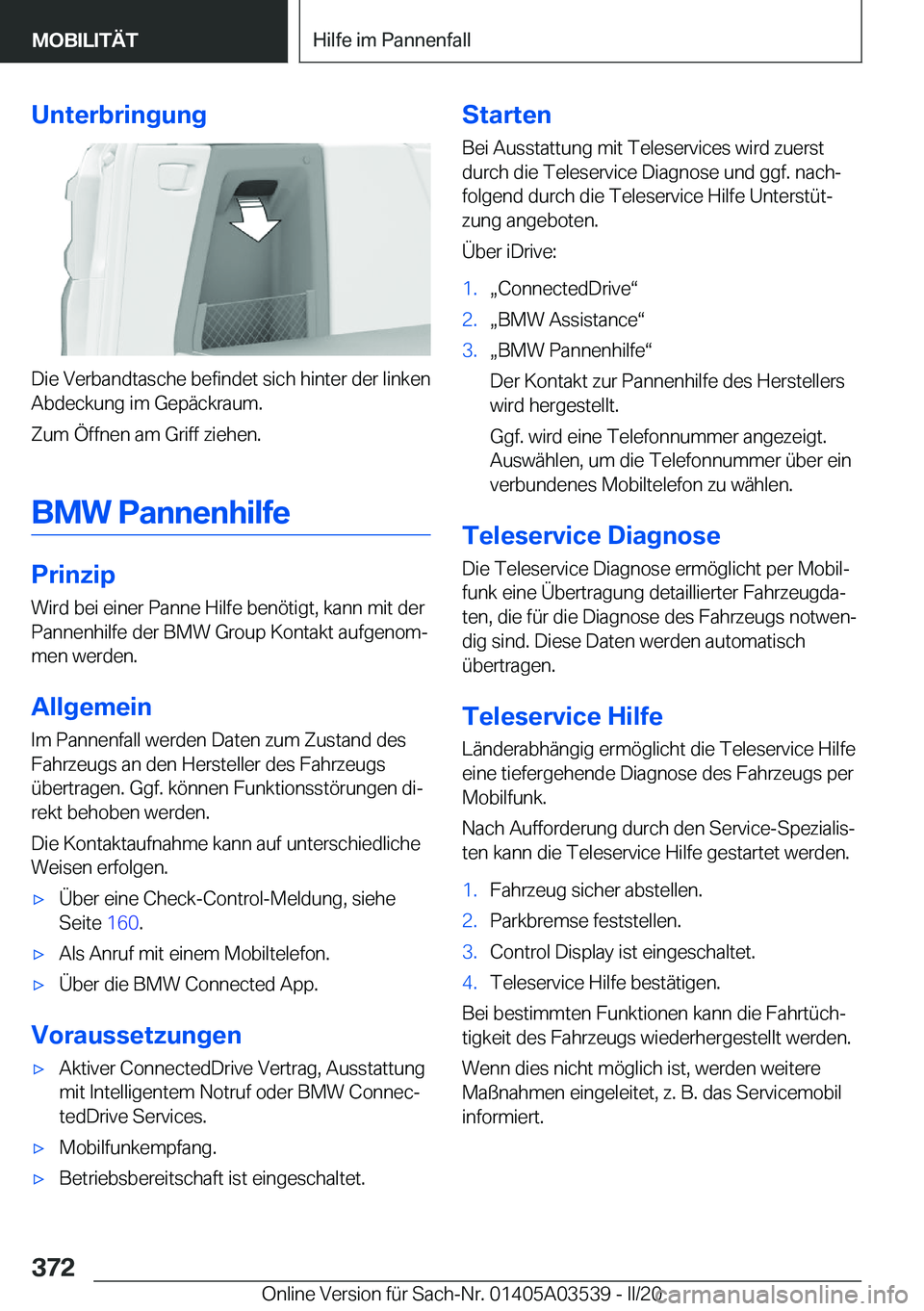 BMW X3 PLUG IN HYBRID 2020  Betriebsanleitungen (in German) �U�n�t�e�r�b�r�i�n�g�u�n�g
�D�i�e��V�e�r�b�a�n�d�t�a�s�c�h�e��b�e�f�i�n�d�e�t��s�i�c�h��h�i�n�t�e�r��d�e�r��l�i�n�k�e�n�A�b�d�e�c�k�u�n�g��i�m��G�e�p�