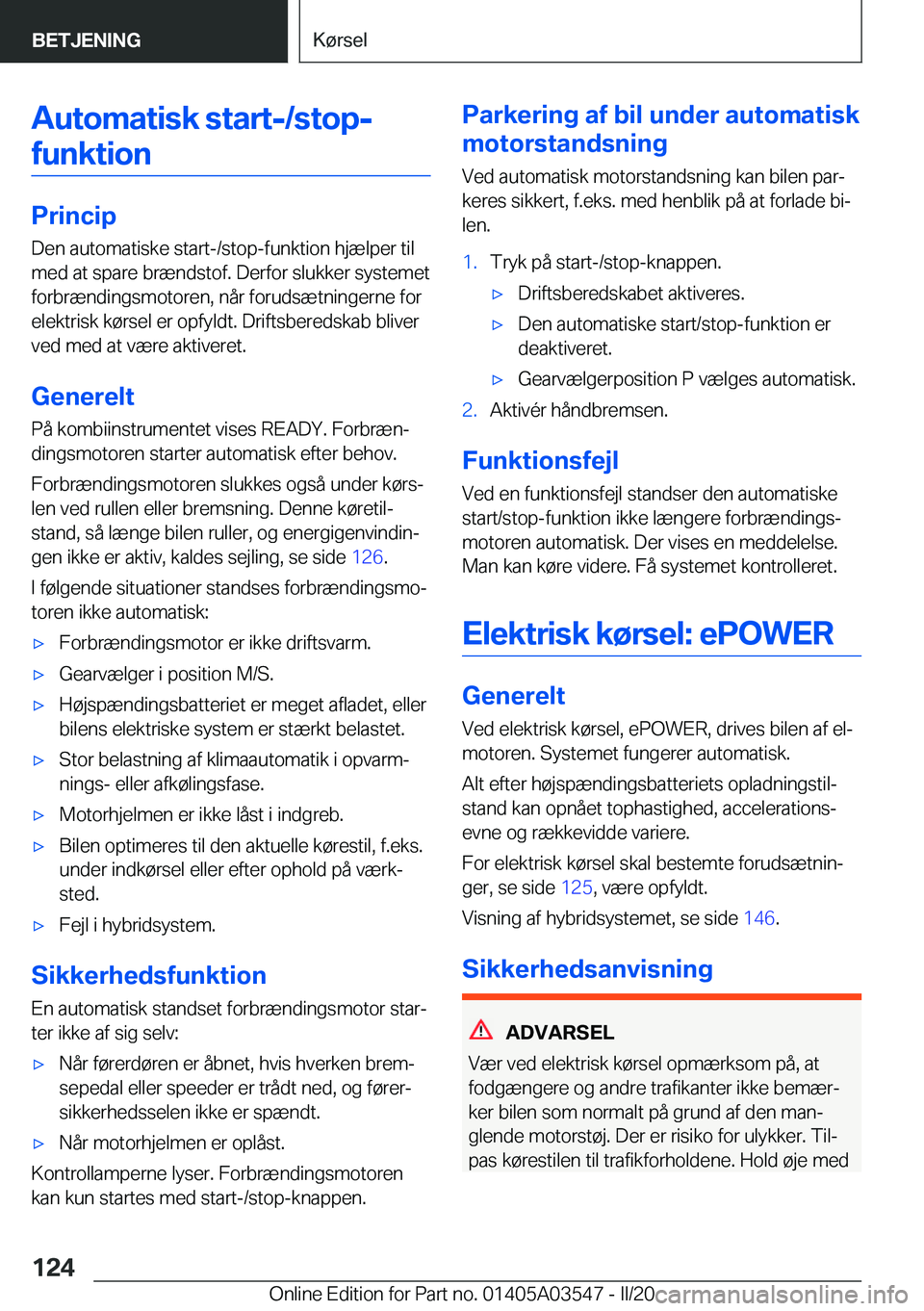 BMW X3 PLUG IN HYBRID 2020  InstruktionsbØger (in Danish) �A�u�t�o�m�a�t�i�s�k��s�t�a�r�t�-�/�s�t�o�p�-�f�u�n�k�t�i�o�n
�P�r�i�n�c�i�p �D�e�n��a�u�t�o�m�a�t�i�s�k�e��s�t�a�r�t�-�/�s�t�o�p�-�f�u�n�k�t�i�o�n��h�j�æ�l�p�e�r��t�i�l
�m�e�d��a�t��s�p�a�r�e