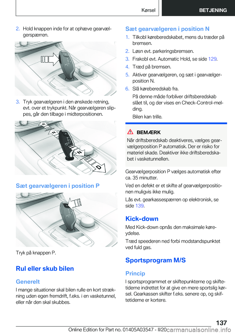 BMW X3 PLUG IN HYBRID 2020  InstruktionsbØger (in Danish) �2�.�H�o�l�d��k�n�a�p�p�e�n��i�n�d�e��f�o�r��a�t��o�p�h�æ�v�e��g�e�a�r�v�æ�lj�g�e�r�s�p�æ�r�r�e�n�.�3�.�T�r�y�k��g�e�a�r�v�æ�l�g�e�r�e�n��i��d�e�n��