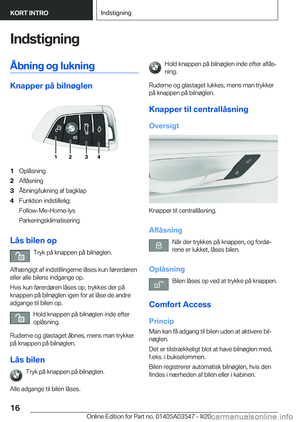BMW X3 PLUG IN HYBRID 2020  InstruktionsbØger (in Danish) �I�n�d�s�t�i�g�n�i�n�g�Å�b�n�i�n�g��o�g��l�u�k�n�i�n�g
�K�n�a�p�p�e�r��p�å��b�i�l�n�