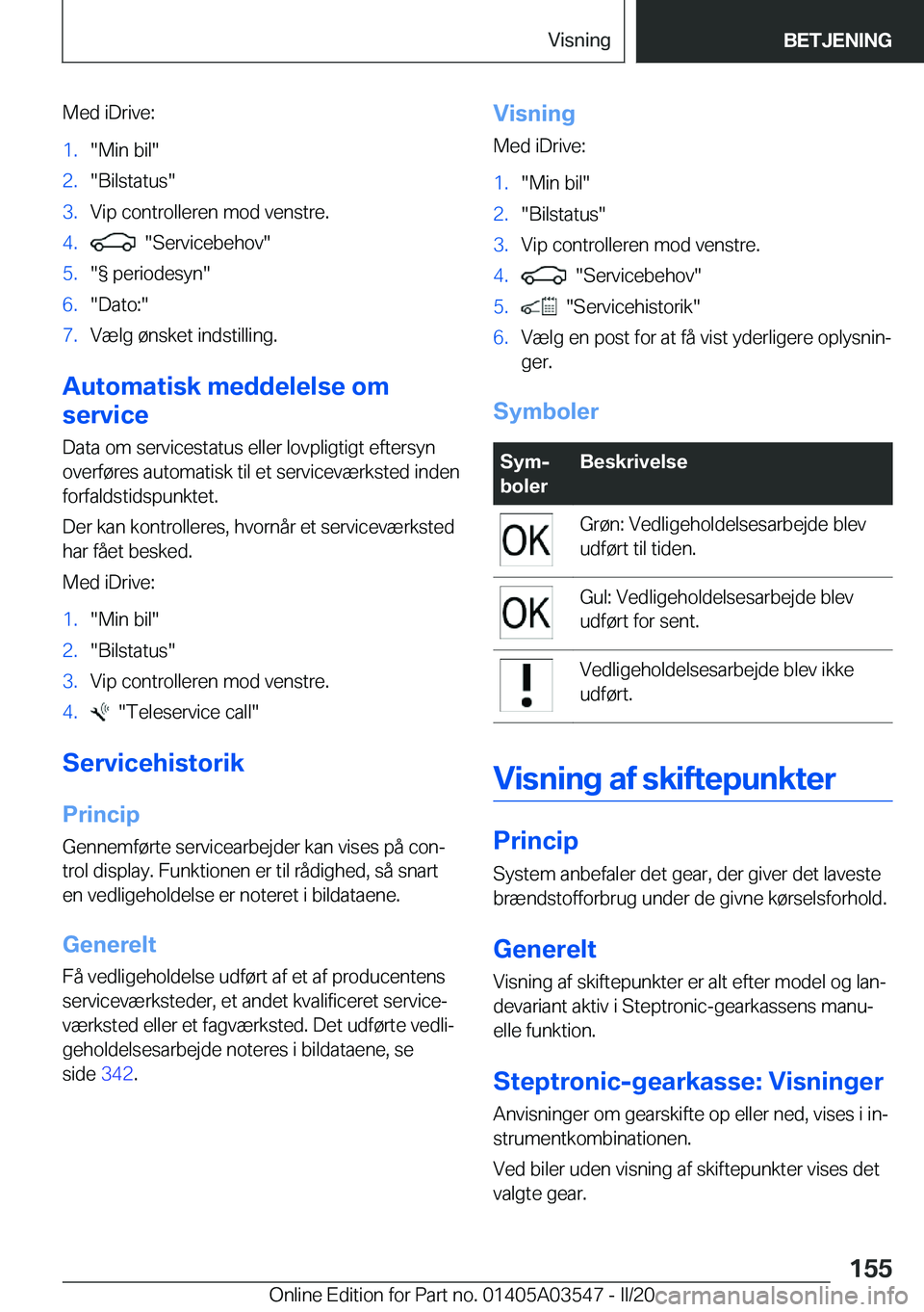 BMW X3 PLUG IN HYBRID 2020  InstruktionsbØger (in Danish) �M�e�d��i�D�r�i�v�e�:�1�.��M�i�n��b�i�l��2�.��B�i�l�s�t�a�t�u�s��3�.�V�i�p��c�o�n�t�r�o�l�l�e�r�e�n��m�o�d��v�e�n�s�t�r�e�.�4�.����S�e�r�v�i�c�e�b�e�h�o�v��5�.��g��p�e�r�i�o�d�e�s�y�n�