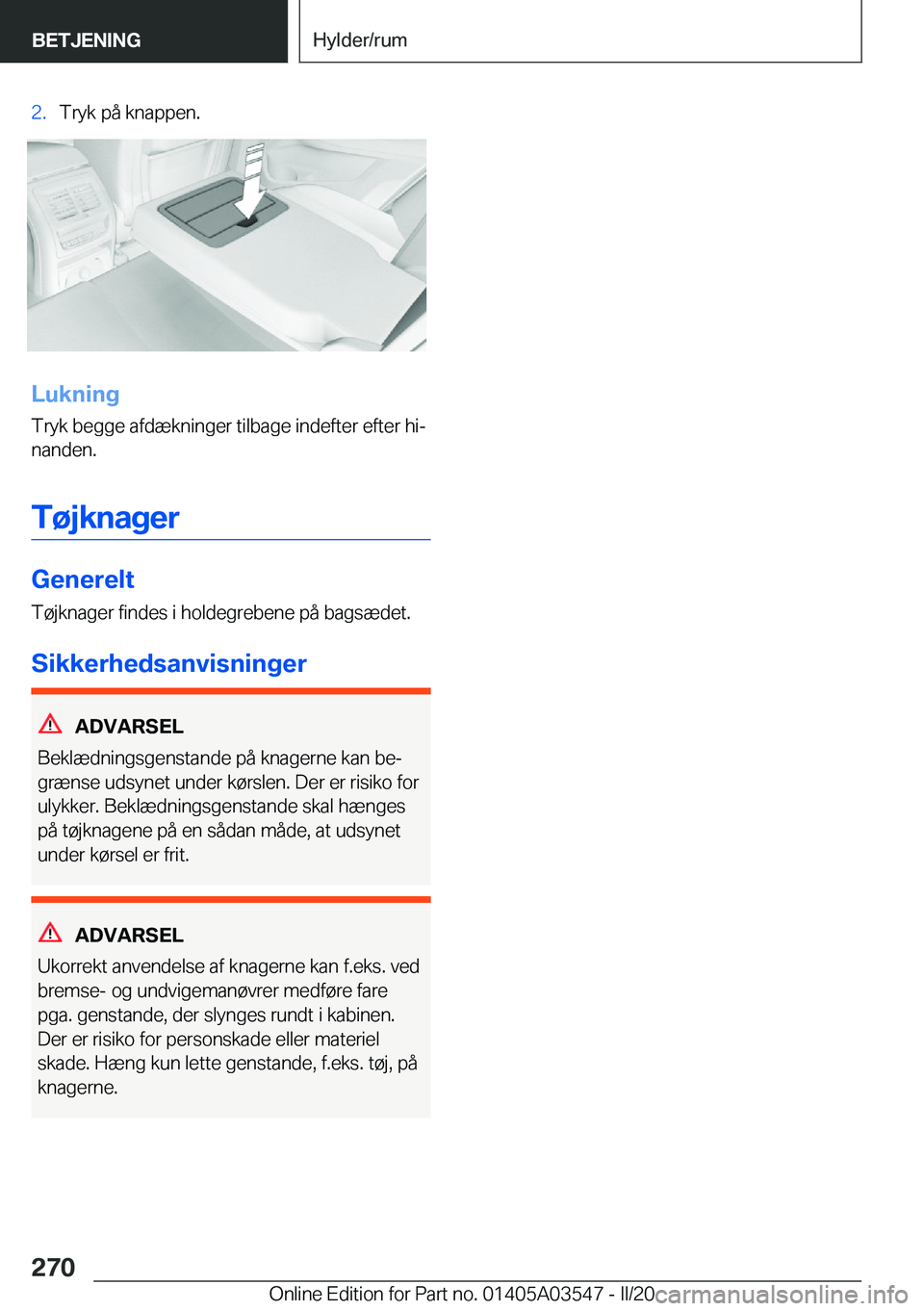 BMW X3 PLUG IN HYBRID 2020  InstruktionsbØger (in Danish) �2�.�T�r�y�k��p�å��k�n�a�p�p�e�n�.
�L�u�k�n�i�n�g
�T�r�y�k��b�e�g�g�e��a�f�d�æ�k�n�i�n�g�e�r��t�i�l�b�a�g�e��i�n�d�e�f�t�e�r��e�f�t�e�r��h�ij
�n�a�n�d�e�n�.
�T�