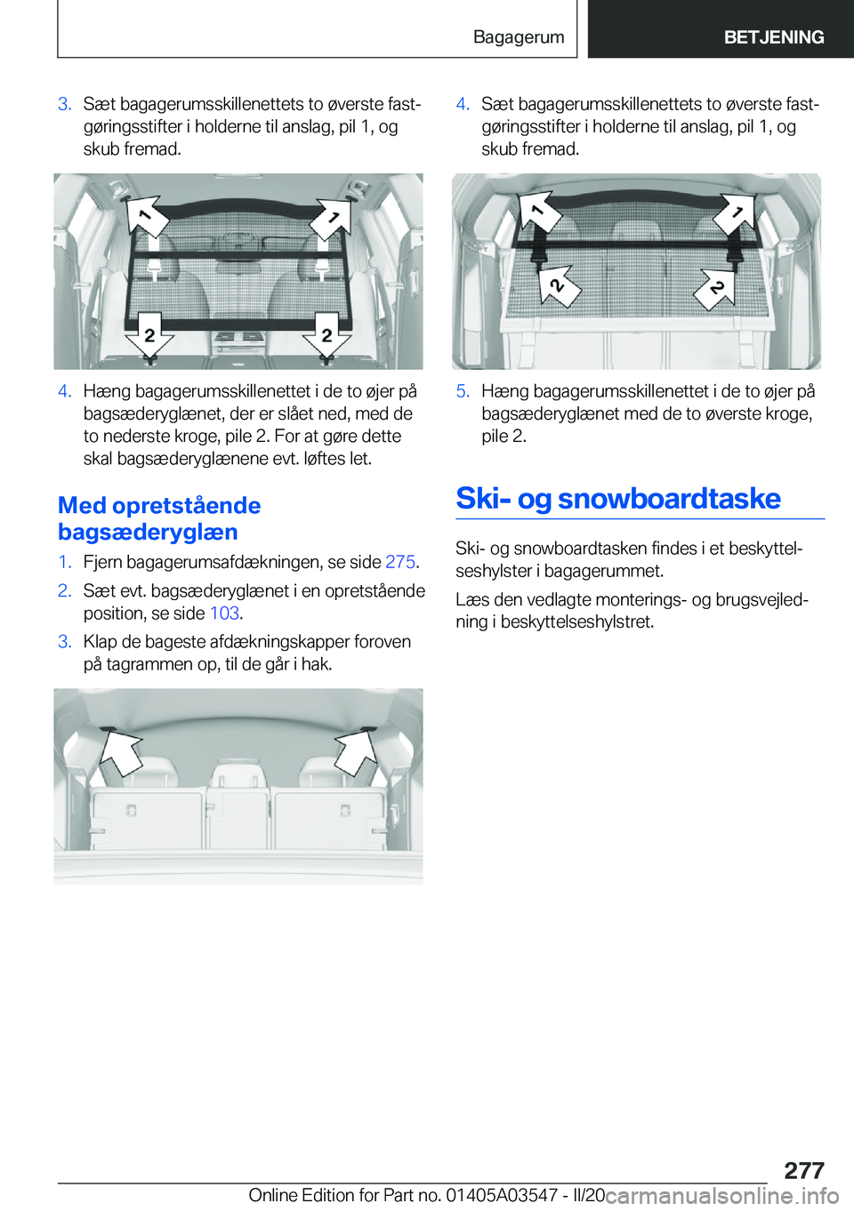 BMW X3 PLUG IN HYBRID 2020  InstruktionsbØger (in Danish) �3�.�S�æ�t��b�a�g�a�g�e�r�u�m�s�s�k�i�l�l�e�n�e�t�t�e�t�s��t�o��