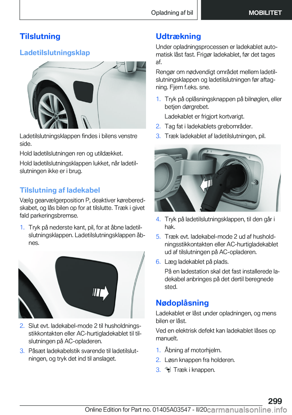 BMW X3 PLUG IN HYBRID 2020  InstruktionsbØger (in Danish) �T�i�l�s�l�u�t�n�i�n�g
�L�a�d�e�t�i�l�s�l�u�t�n�i�n�g�s�k�l�a�p
�L�a�d�e�t�i�l�s�l�u�t�n�i�n�g�s�k�l�a�p�p�e�n��f�i�n�d�e�s��i��b�i�l�e�n�s��v�e�n�s�t�r�e �s�i�d�e�.
�H�o�l�d��l�a�d�e�t�i�l�s�l�u