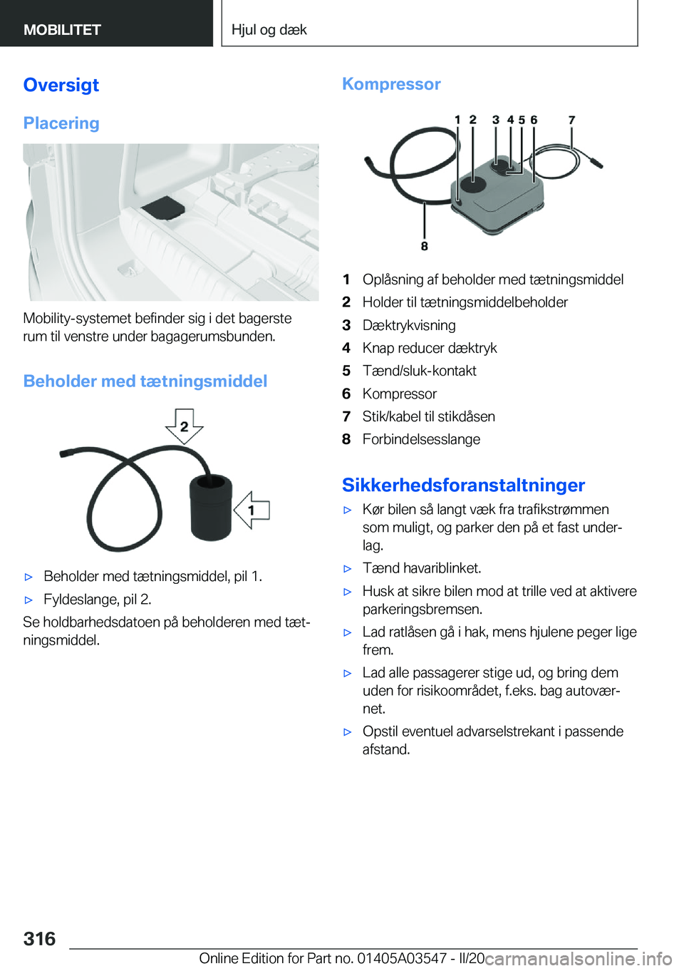 BMW X3 PLUG IN HYBRID 2020  InstruktionsbØger (in Danish) �O�v�e�r�s�i�g�t
�P�l�a�c�e�r�i�n�g
�M�o�b�i�l�i�t�y�-�s�y�s�t�e�m�e�t��b�e�f�i�n�d�e�r��s�i�g��i��d�e�t��b�a�g�e�r�s�t�e
�r�u�m��t�i�l��v�e�n�s�t�r�e��u�n�d�e�r��b�a�g�a�g�e�r�u�m�s�b�u�n�d�