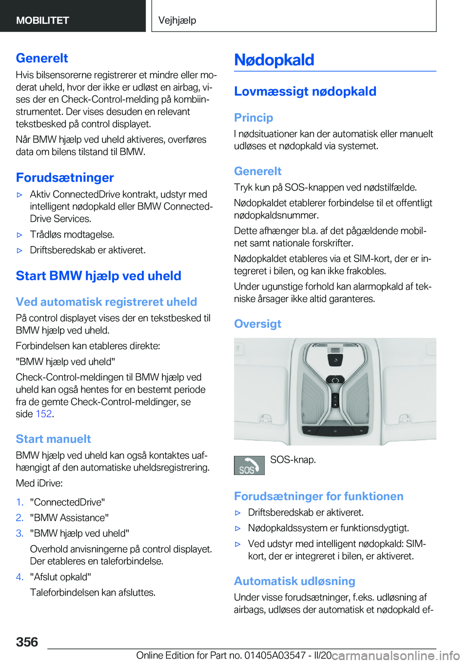 BMW X3 PLUG IN HYBRID 2020  InstruktionsbØger (in Danish) �G�e�n�e�r�e�l�t�H�v�i�s��b�i�l�s�e�n�s�o�r�e�r�n�e��r�e�g�i�s�t�r�e�r�e�r��e�t��m�i�n�d�r�e��e�l�l�e�r��m�oj
�d�e�r�a�t��u�h�e�l�d�,��h�v�o�r��d�e�r��i�k�k�e��e�r��u�d�l�