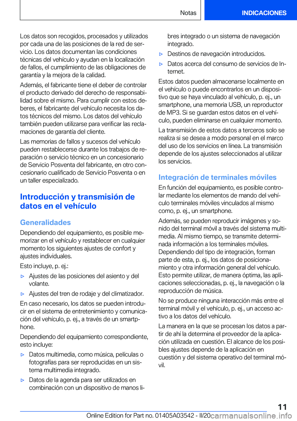 BMW X3 PLUG IN HYBRID 2020  Manuales de Empleo (in Spanish) �L�o�s��d�a�t�o�s��s�o�n��r�e�c�o�g�i�d�o�s�,��p�r�o�c�e�s�a�d�o�s��y��u�t�i�l�i�z�a�d�o�s
�p�o�r��c�a�d�a��u�n�a��d�e��l�a�s��p�o�s�i�c�i�o�n�e�s��d�e��l�a��r�e�d��d�e��s�e�rª
�v�i�
