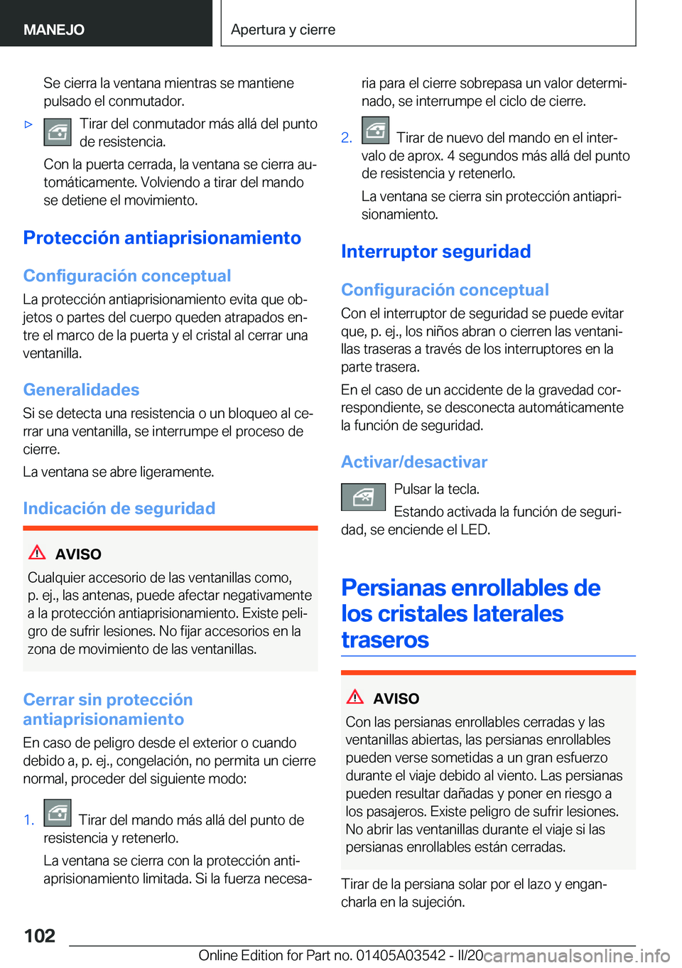 BMW X3 PLUG IN HYBRID 2020  Manuales de Empleo (in Spanish) �S�e��c�i�e�r�r�a��l�a��v�e�n�t�a�n�a��m�i�e�n�t�r�a�s��s�e��m�a�n�t�i�e�n�e
�p�u�l�s�a�d�o��e�l��c�o�n�m�u�t�a�d�o�r�.x�T�i�r�a�r��d�e�l��c�o�n�m�u�t�a�d�o�r��m�