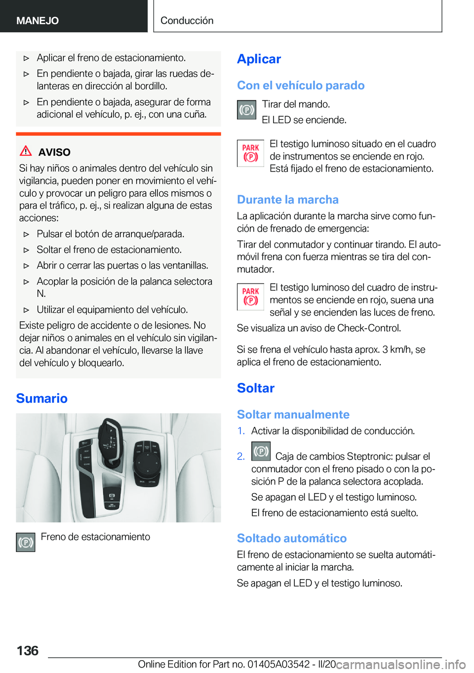 BMW X3 PLUG IN HYBRID 2020  Manuales de Empleo (in Spanish) x�A�p�l�i�c�a�r��e�l��f�r�e�n�o��d�e��e�s�t�a�c�i�o�n�a�m�i�e�n�t�o�.x�E�n��p�e�n�d�i�e�n�t�e��o��b�a�j�a�d�a�,��g�i�r�a�r��l�a�s��r�u�e�d�a�s��d�eª�l�a�n�t�e�r�a�s��e�n��d�i�r�e�c�c�
