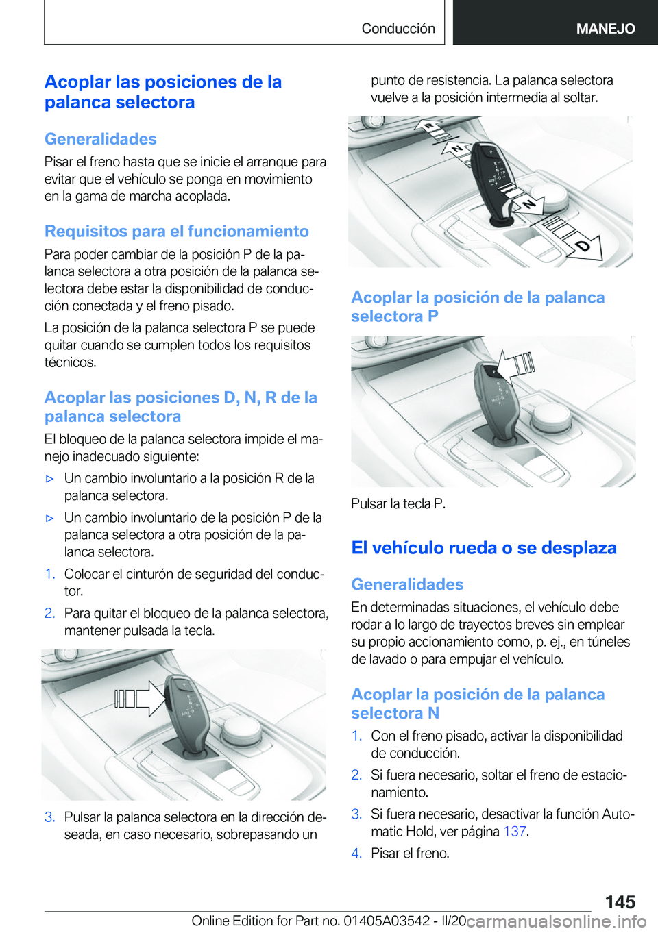 BMW X3 PLUG IN HYBRID 2020  Manuales de Empleo (in Spanish) �A�c�o�p�l�a�r��l�a�s��p�o�s�i�c�i�o�n�e�s��d�e��l�a
�p�a�l�a�n�c�a��s�e�l�e�c�t�o�r�a
�G�e�n�e�r�a�l�i�d�a�d�e�s
�P�i�s�a�r��e�l��f�r�e�n�o��h�a�s�t�a��q�u�e��s�e��i�n�i�c�i�e��e�l��a�r�