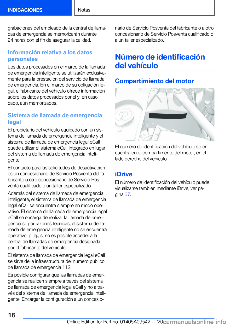 BMW X3 PLUG IN HYBRID 2020  Manuales de Empleo (in Spanish) �g�r�a�b�a�c�i�o�n�e�s��d�e�l��e�m�p�l�e�a�d�o��d�e��l�a��c�e�n�t�r�a�l��d�e��l�l�a�m�aª
�d�a�s��d�e��e�m�e�r�g�e�n�c�i�a��s�e��m�e�m�o�r�i�z�a�r�