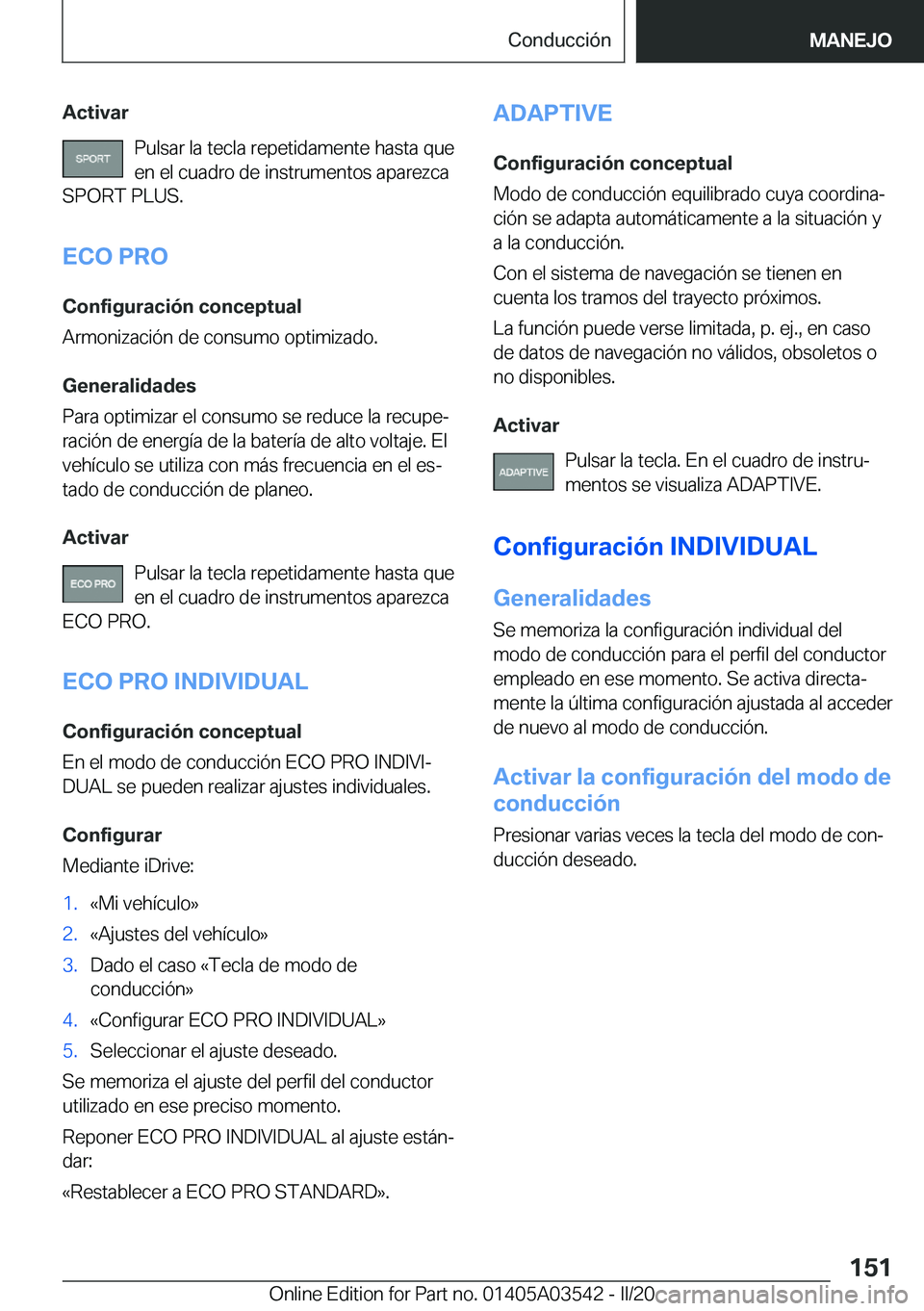 BMW X3 PLUG IN HYBRID 2020  Manuales de Empleo (in Spanish) �A�c�t�i�v�a�r�P�u�l�s�a�r��l�a��t�e�c�l�a��r�e�p�e�t�i�d�a�m�e�n�t�e��h�a�s�t�a��q�u�e
�e�n��e�l��c�u�a�d�r�o��d�e��i�n�s�t�r�u�m�e�n�t�o�s��a�p�a�r�e�z�c�a
�S�P�O�R�T��P�L�U�S�.
�E�C�O��