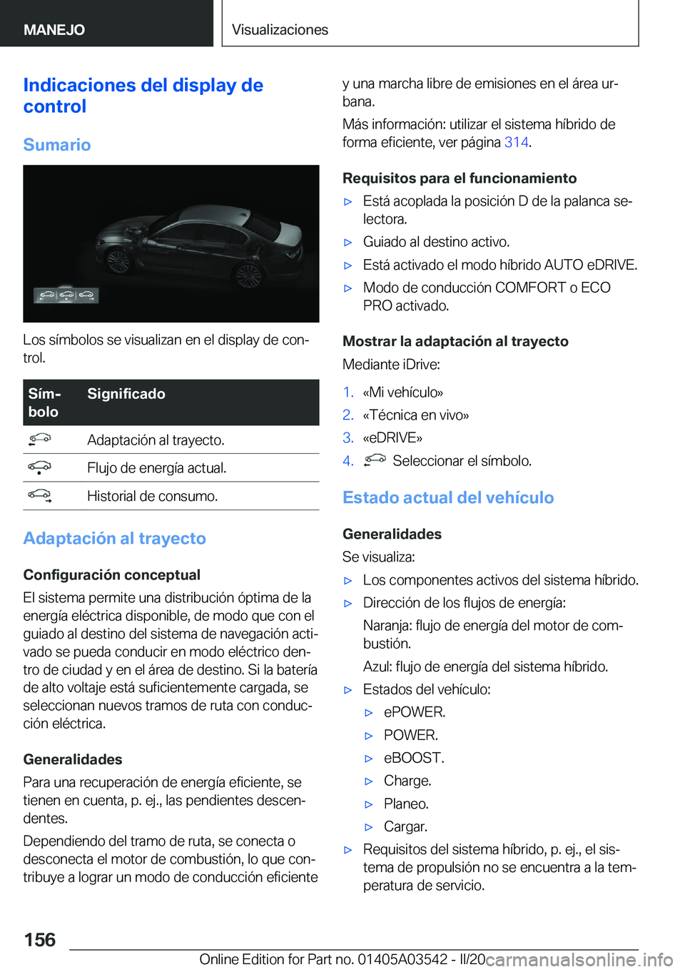BMW X3 PLUG IN HYBRID 2020  Manuales de Empleo (in Spanish) �I�n�d�i�c�a�c�i�o�n�e�s��d�e�l��d�i�s�p�l�a�y��d�e
�c�o�n�t�r�o�l
�S�u�m�a�r�i�o
�L�o�s��s�