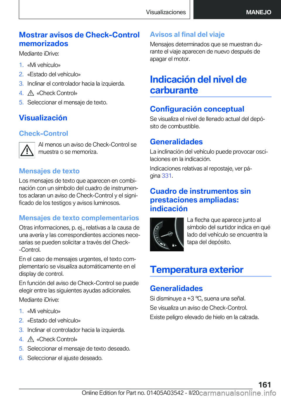 BMW X3 PLUG IN HYBRID 2020  Manuales de Empleo (in Spanish) �M�o�s�t�r�a�r��a�v�i�s�o�s��d�e��C�h�e�c�k�-�C�o�n�t�r�o�l
�m�e�m�o�r�i�z�a�d�o�s
�M�e�d�i�a�n�t�e��i�D�r�i�v�e�:�1�.�«�M�i��v�e�h�