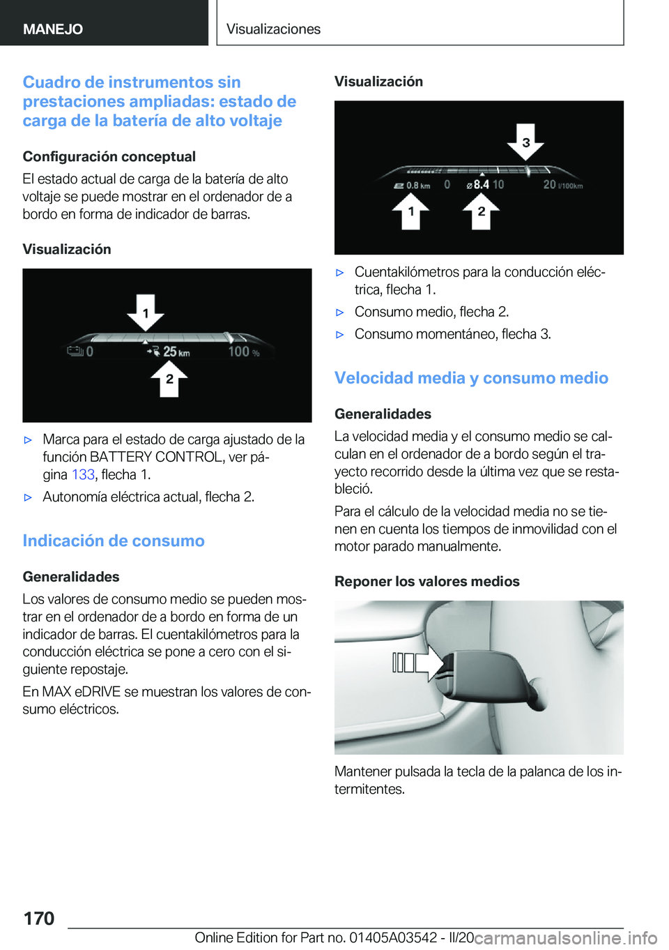BMW X3 PLUG IN HYBRID 2020  Manuales de Empleo (in Spanish) �C�u�a�d�r�o��d�e��i�n�s�t�r�u�m�e�n�t�o�s��s�i�n
�p�r�e�s�t�a�c�i�o�n�e�s��a�m�p�l�i�a�d�a�s�:��e�s�t�a�d�o��d�e
�c�a�r�g�a��d�e��l�a��b�a�t�e�r�
