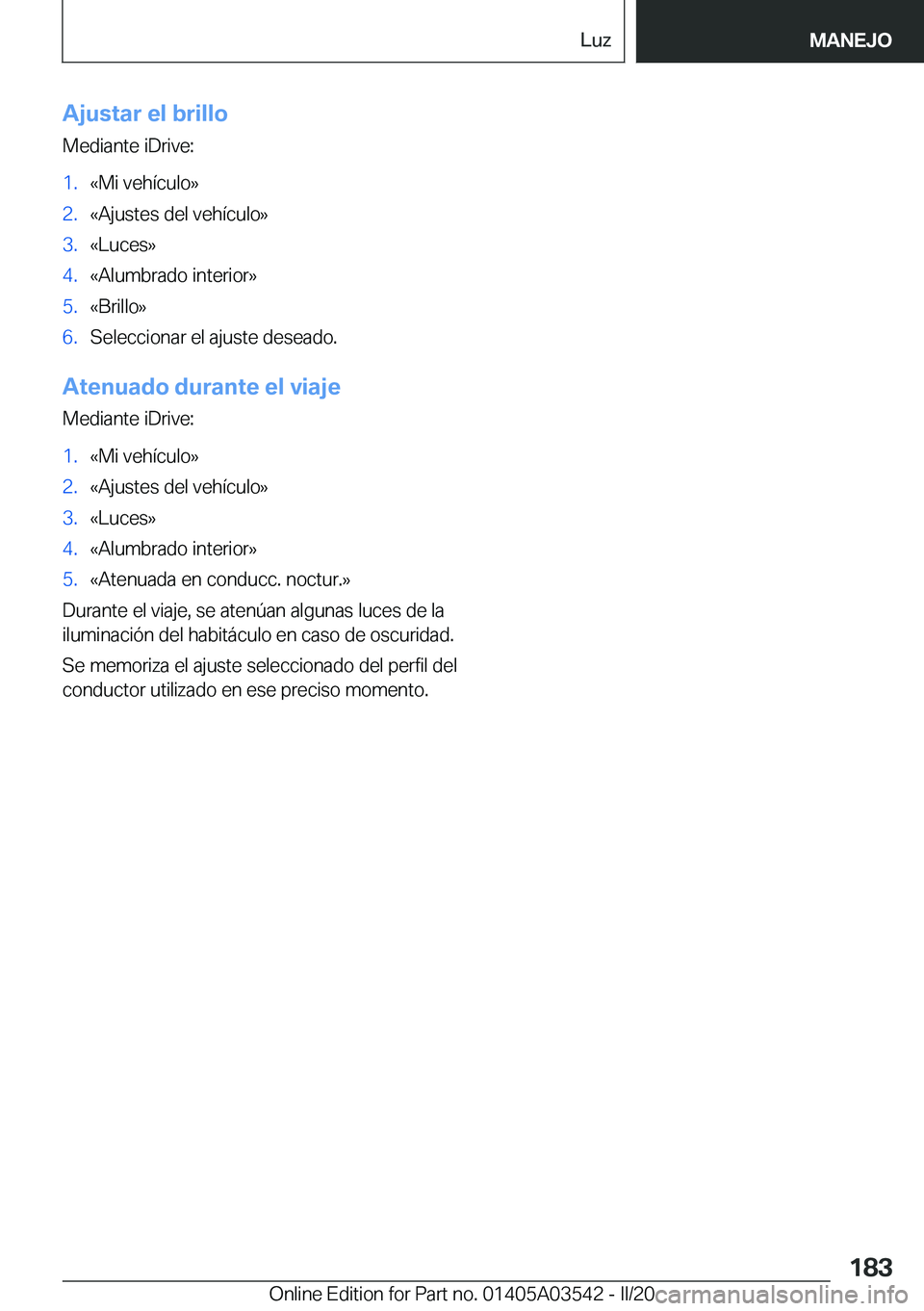 BMW X3 PLUG IN HYBRID 2020  Manuales de Empleo (in Spanish) �A�j�u�s�t�a�r��e�l��b�r�i�l�l�o
�M�e�d�i�a�n�t�e��i�D�r�i�v�e�:�1�.�«�M�i��v�e�h�