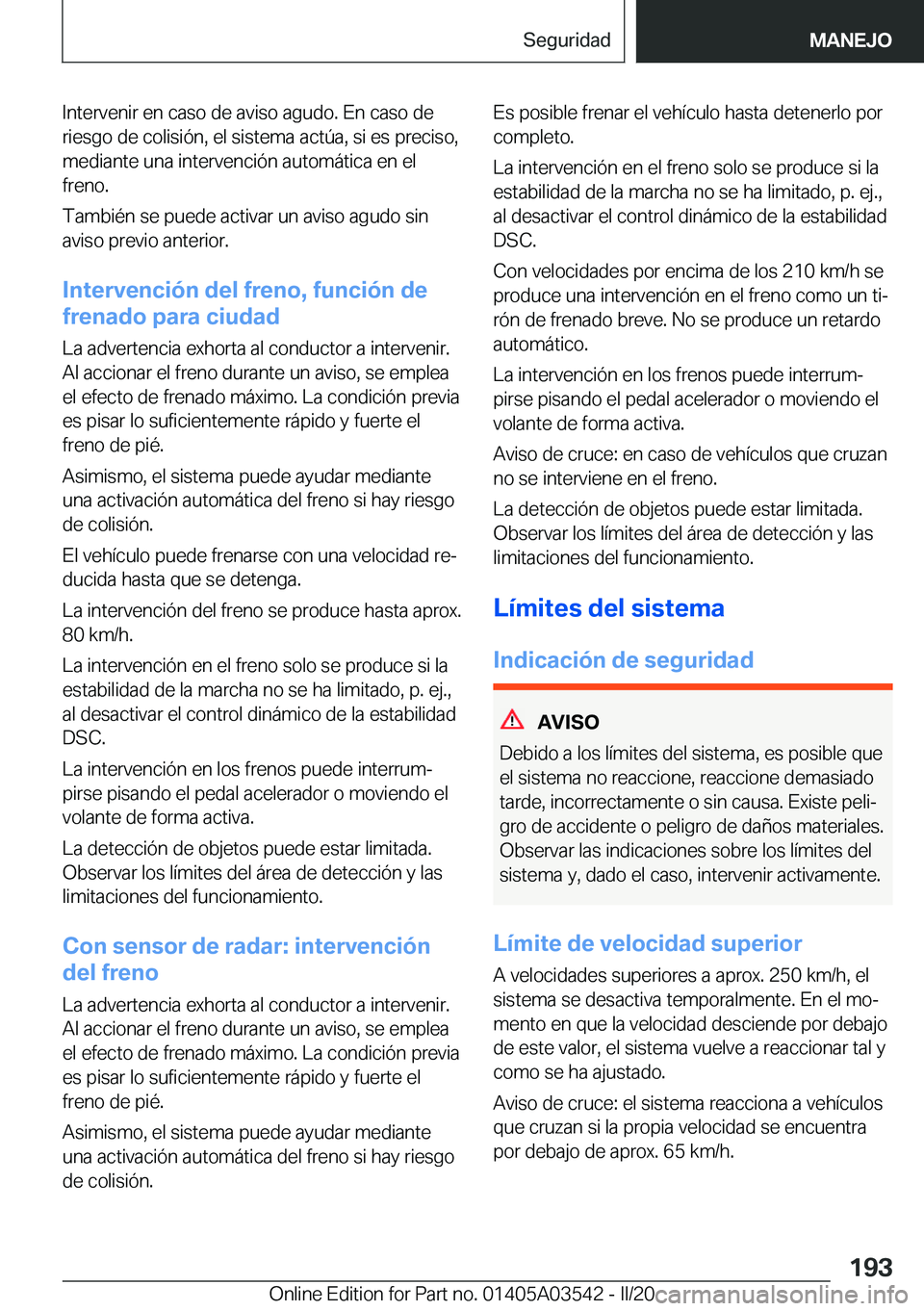 BMW X3 PLUG IN HYBRID 2020  Manuales de Empleo (in Spanish) �I�n�t�e�r�v�e�n�i�r��e�n��c�a�s�o��d�e��a�v�i�s�o��a�g�u�d�o�.��E�n��c�a�s�o��d�e�r�i�e�s�g�o��d�e��c�o�l�i�s�i�