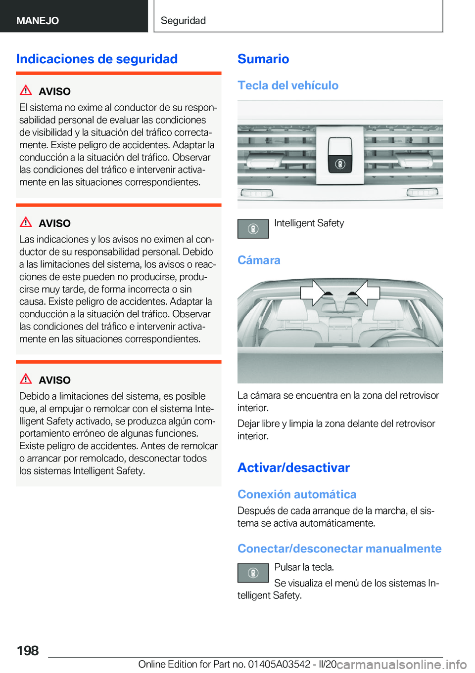BMW X3 PLUG IN HYBRID 2020  Manuales de Empleo (in Spanish) �I�n�d�i�c�a�c�i�o�n�e�s��d�e��s�e�g�u�r�i�d�a�d
�A�V�I�S�O
�E�l��s�i�s�t�e�m�a��n�o��e�x�i�m�e��a�l��c�o�n�d�u�c�t�o�r��d�e��s�u��r�e�s�p�o�nª
�s�a�b�i�l�i�d�a�d��p�e�r�s�o�n�a�l��d�e�