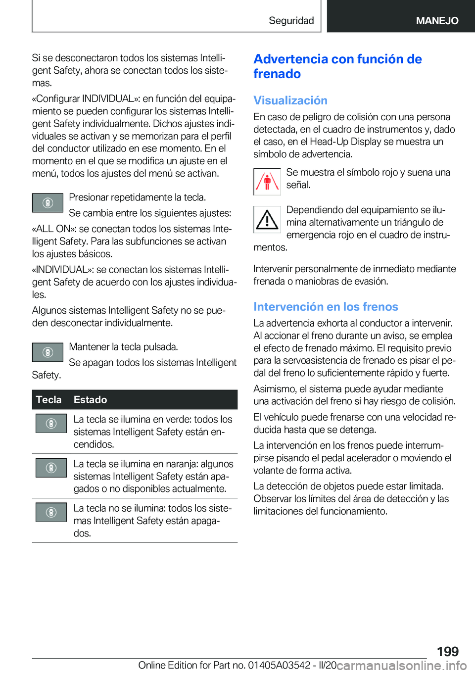 BMW X3 PLUG IN HYBRID 2020  Manuales de Empleo (in Spanish) �S�i��s�e��d�e�s�c�o�n�e�c�t�a�r�o�n��t�o�d�o�s��l�o�s��s�i�s�t�e�m�a�s��I�n�t�e�l�l�iª
�g�e�n�t��S�a�f�e�t�y�,��a�h�o�r�a��s�e��c�o�n�e�c�t�a�n��t�o�d�o�s��l�o�s��s�i�s�t�eª
�m�a�s�.