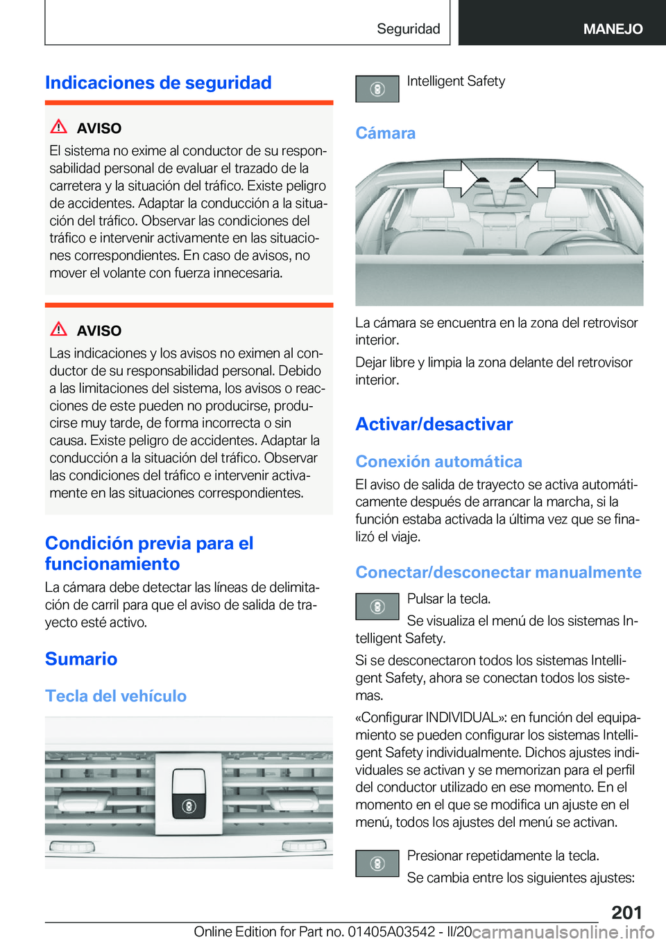 BMW X3 PLUG IN HYBRID 2020  Manuales de Empleo (in Spanish) �I�n�d�i�c�a�c�i�o�n�e�s��d�e��s�e�g�u�r�i�d�a�d
�A�V�I�S�O
�E�l��s�i�s�t�e�m�a��n�o��e�x�i�m�e��a�l��c�o�n�d�u�c�t�o�r��d�e��s�u��r�e�s�p�o�nª
�s�a�b�i�l�i�d�a�d��p�e�r�s�o�n�a�l��d�e�