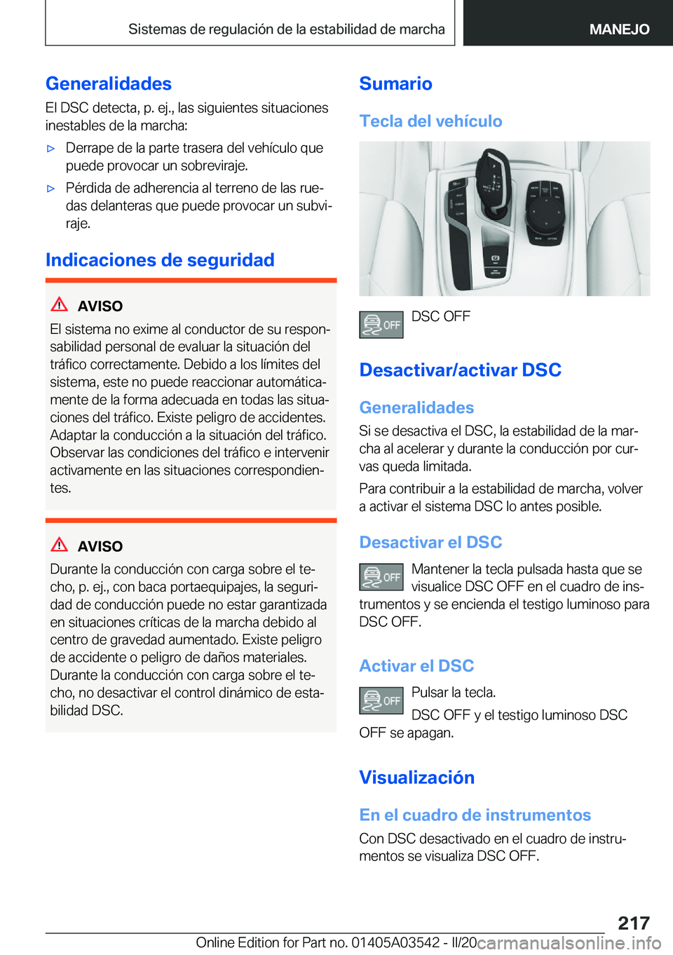 BMW X3 PLUG IN HYBRID 2020  Manuales de Empleo (in Spanish) �G�e�n�e�r�a�l�i�d�a�d�e�s
�E�l��D�S�C��d�e�t�e�c�t�a�,��p�.��e�j�.�,��l�a�s��s�i�g�u�i�e�n�t�e�s��s�i�t�u�a�c�i�o�n�e�s
�i�n�e�s�t�a�b�l�e�s��d�e��l�a��m�a�r�c�h�a�:x�D�e�r�r�a�p�e��d�e�