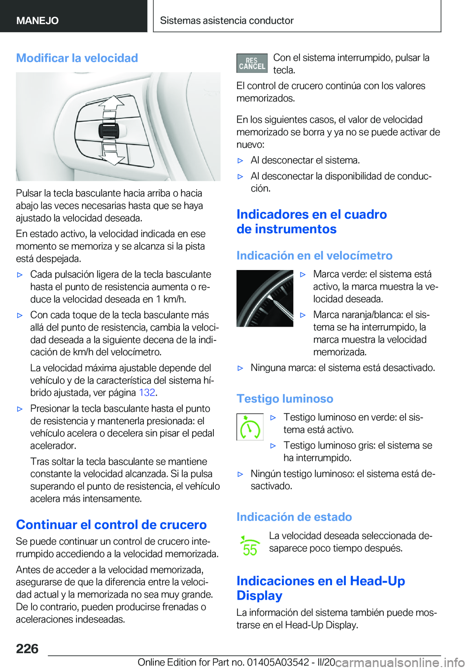 BMW X3 PLUG IN HYBRID 2020  Manuales de Empleo (in Spanish) �M�o�d�i�f�i�c�a�r��l�a��v�e�l�o�c�i�d�a�d
�P�u�l�s�a�r��l�a��t�e�c�l�a��b�a�s�c�u�l�a�n�t�e��h�a�c�i�a��a�r�r�i�b�a��o��h�a�c�i�a�a�b�a�j�o��l�a�s��v�e�c�e�s��n�e�c�e�s�a�r�i�a�s��h�a�s�