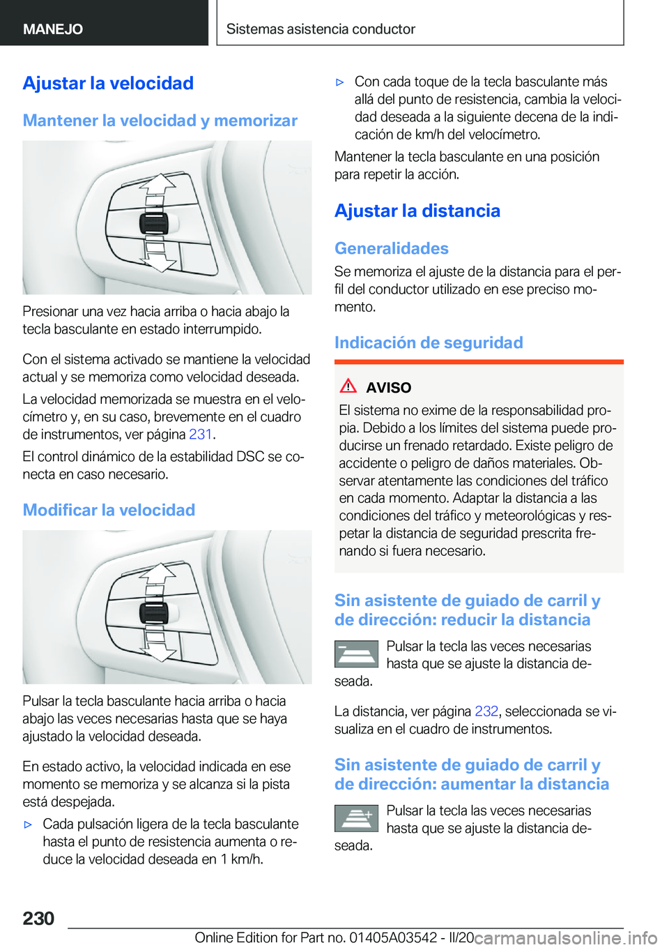 BMW X3 PLUG IN HYBRID 2020  Manuales de Empleo (in Spanish) �A�j�u�s�t�a�r��l�a��v�e�l�o�c�i�d�a�d
�M�a�n�t�e�n�e�r��l�a��v�e�l�o�c�i�d�a�d��y��m�e�m�o�r�i�z�a�r
�P�r�e�s�i�o�n�a�r��u�n�a��v�e�z��h�a�c�i�a��a�r�r�i�b�a��o��h�a�c�i�a��a�b�a�j�o��l