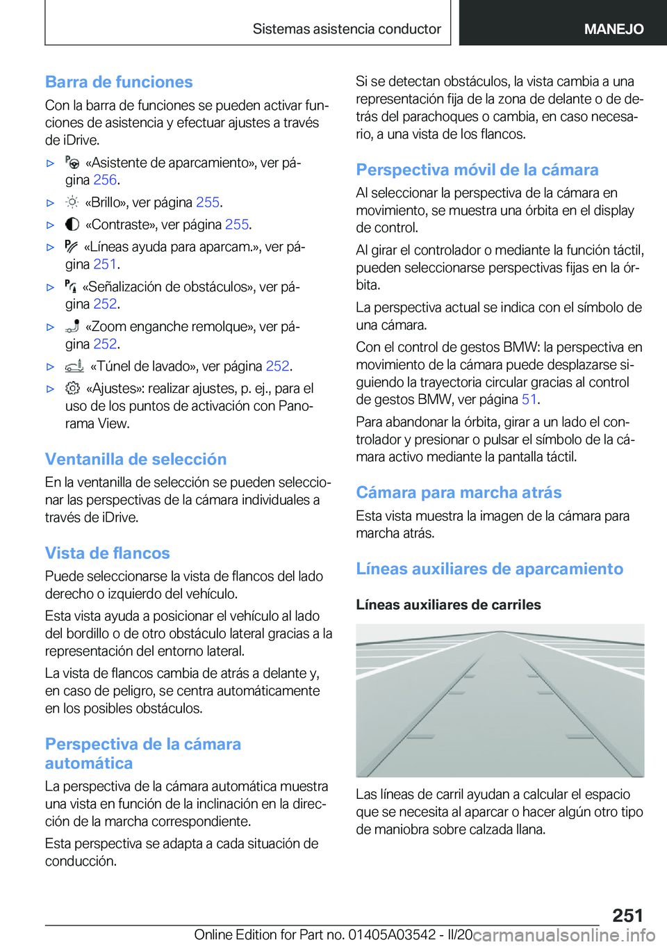 BMW X3 PLUG IN HYBRID 2020  Manuales de Empleo (in Spanish) �B�a�r�r�a��d�e��f�u�n�c�i�o�n�e�s
�C�o�n��l�a��b�a�r�r�a��d�e��f�u�n�c�i�o�n�e�s��s�e��p�u�e�d�e�n��a�c�t�i�v�a�r��f�u�nª
�c�i�o�n�e�s��d�e��a�s�i�s�t�e�n�c�i�a��y��e�f�e�c�t�u�a�r��
