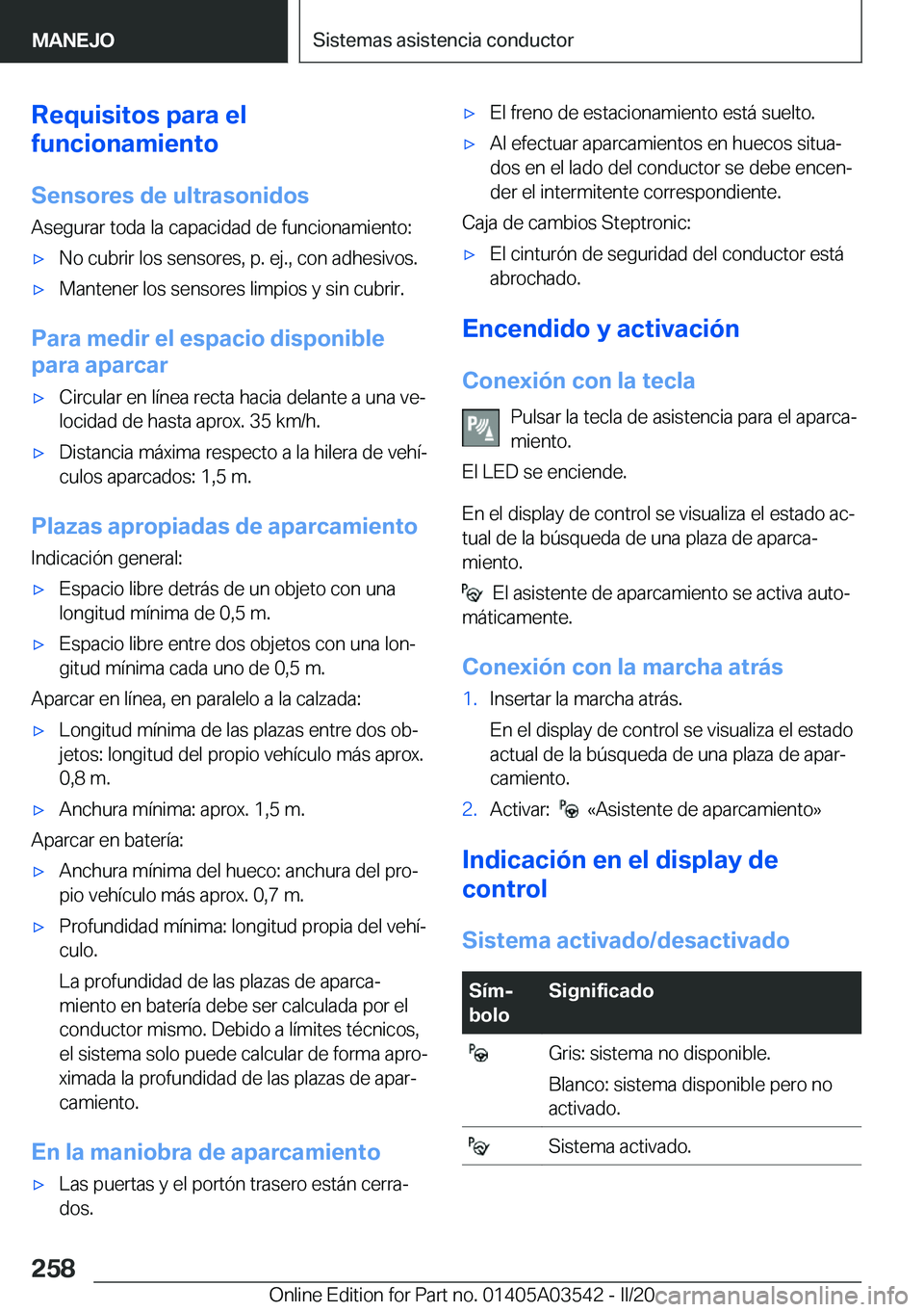 BMW X3 PLUG IN HYBRID 2020  Manuales de Empleo (in Spanish) �R�e�q�u�i�s�i�t�o�s��p�a�r�a��e�l
�f�u�n�c�i�o�n�a�m�i�e�n�t�o
�S�e�n�s�o�r�e�s��d�e��u�l�t�r�a�s�o�n�i�d�o�s
�A�s�e�g�u�r�a�r��t�o�d�a��l�a��c�a�p�a�c�i�d�a�d��d�e��f�u�n�c�i�o�n�a�m�i�e�n�