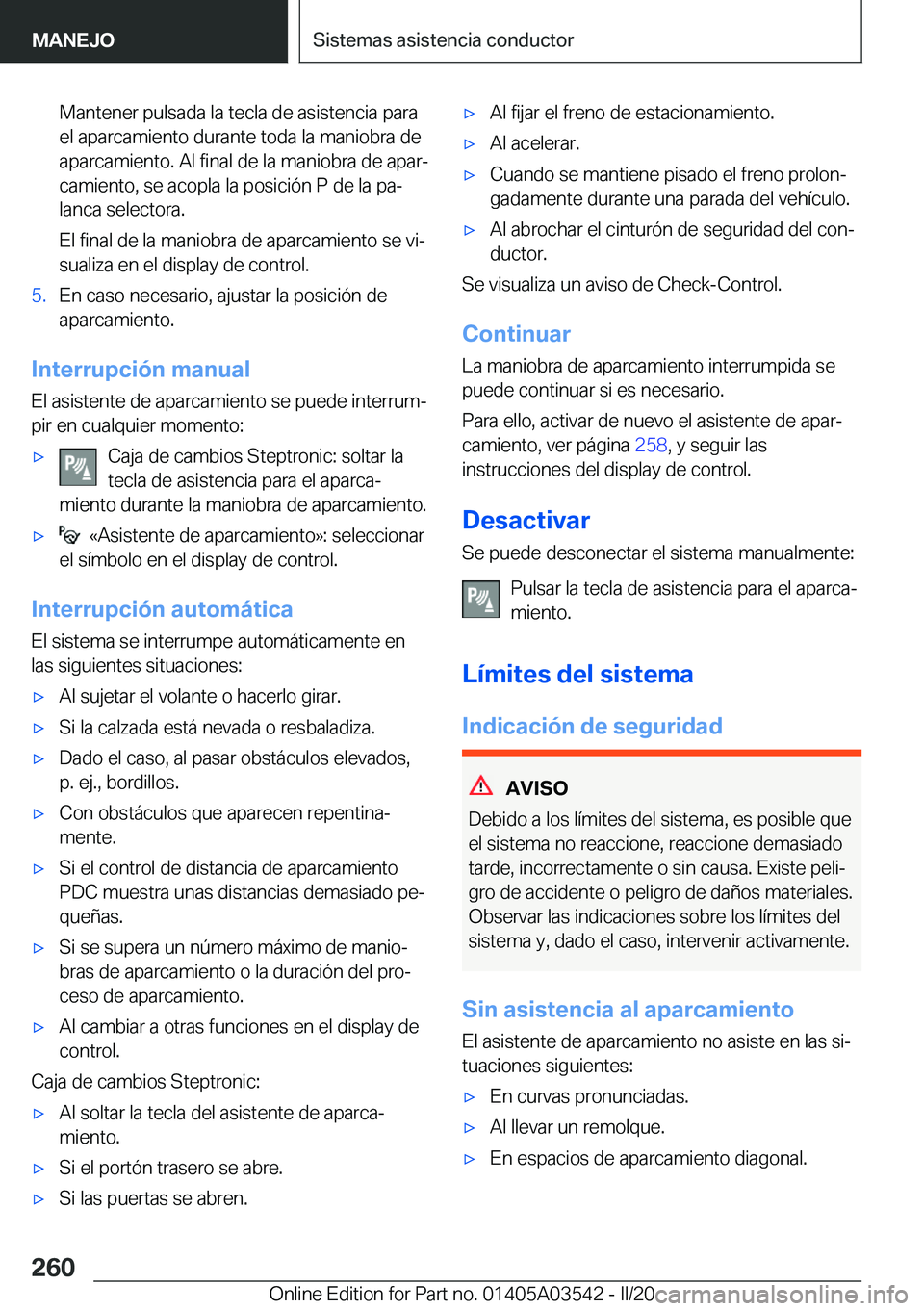 BMW X3 PLUG IN HYBRID 2020  Manuales de Empleo (in Spanish) �M�a�n�t�e�n�e�r��p�u�l�s�a�d�a��l�a��t�e�c�l�a��d�e��a�s�i�s�t�e�n�c�i�a��p�a�r�a
�e�l��a�p�a�r�c�a�m�i�e�n�t�o��d�u�r�a�n�t�e��t�o�d�a��l�a��m�a�n�i�o�b�r�a��d�e �a�p�a�r�c�a�m�i�e�n�t�o