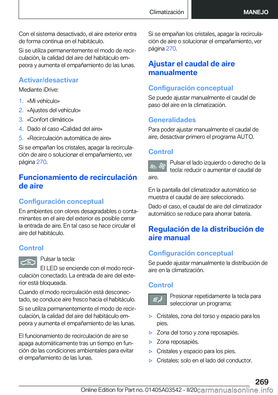 BMW X3 PLUG IN HYBRID 2020  Manuales de Empleo (in Spanish) �C�o�n��e�l��s�i�s�t�e�m�a��d�e�s�a�c�t�i�v�a�d�o�,��e�l��a�i�r�e��e�x�t�e�r�i�o�r��e�n�t�r�a
�d�e��f�o�r�m�a��c�o�n�t�i�n�u�a��e�n��e�l��h�a�b�i�t�