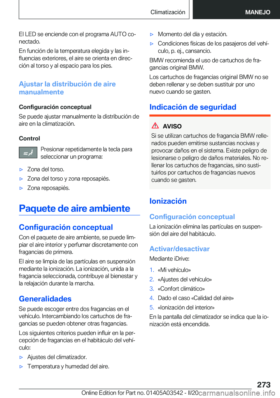 BMW X3 PLUG IN HYBRID 2020  Manuales de Empleo (in Spanish) �E�l��L�E�D��s�e��e�n�c�i�e�n�d�e��c�o�n��e�l��p�r�o�g�r�a�m�a��A�U�T�O��c�oª�n�e�c�t�a�d�o�.
�E�n��f�u�n�c�i�