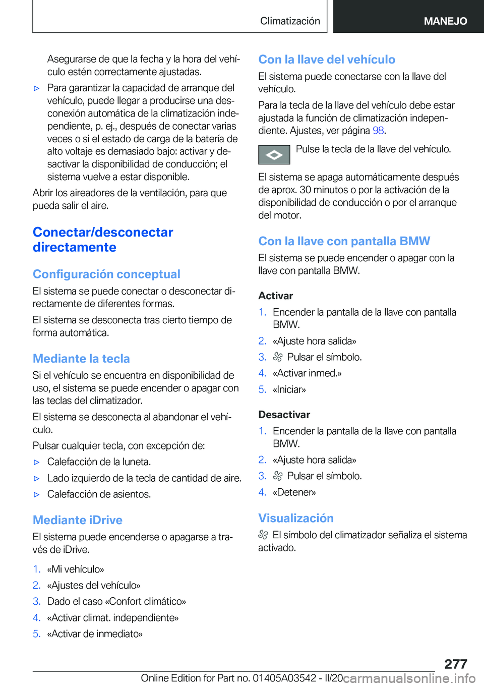 BMW X3 PLUG IN HYBRID 2020  Manuales de Empleo (in Spanish) �A�s�e�g�u�r�a�r�s�e��d�e��q�u�e��l�a��f�e�c�h�a��y��l�a��h�o�r�a��d�e�l��v�e�h�