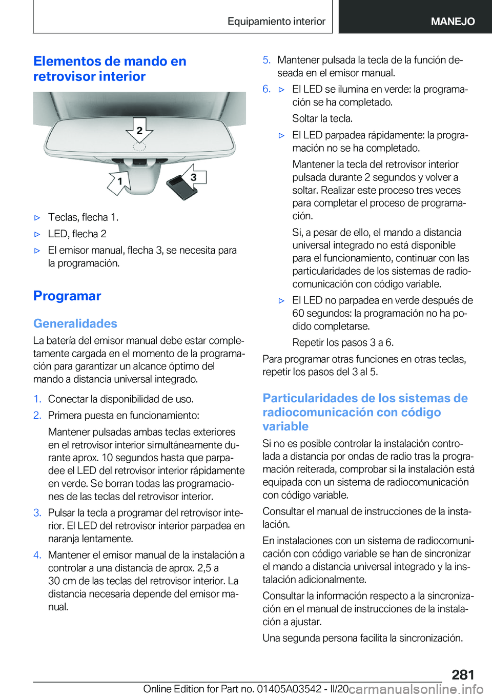 BMW X3 PLUG IN HYBRID 2020  Manuales de Empleo (in Spanish) �E�l�e�m�e�n�t�o�s��d�e��m�a�n�d�o��e�n
�r�e�t�r�o�v�i�s�o�r��i�n�t�e�r�i�o�rx�T�e�c�l�a�s�,��f�l�e�c�h�a��1�.x�L�E�D�,��f�l�e�c�h�a��2x�E�l��e�m�i�s�o�r��m�a�n�u�a�l�,��f�l�e�c�h�a��3�
