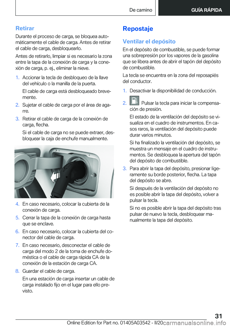 BMW X3 PLUG IN HYBRID 2020  Manuales de Empleo (in Spanish) �R�e�t�i�r�a�r
�D�u�r�a�n�t�e��e�l��p�r�o�c�e�s�o��d�e��c�a�r�g�a�,��s�e��b�l�o�q�u�e�a��a�u�t�oª
�m�