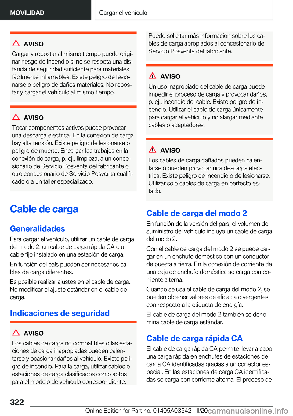 BMW X3 PLUG IN HYBRID 2020  Manuales de Empleo (in Spanish) �A�V�I�S�O
�C�a�r�g�a�r��y��r�e�p�o�s�t�a�r��a�l��m�i�s�m�o��t�i�e�m�p�o��p�u�e�d�e��o�r�i�g�iª �n�a�r��r�i�e�s�g�o��d�e��i�n�c�e�n�d�i�o��s�i��n�o��s�e��r�e�s�p�e�t�a��u�n�a��d�i�s