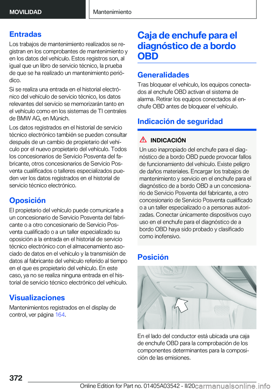 BMW X3 PLUG IN HYBRID 2020  Manuales de Empleo (in Spanish) �E�n�t�r�a�d�a�s
�L�o�s��t�r�a�b�a�j�o�s��d�e��m�a�n�t�e�n�i�m�i�e�n�t�o��r�e�a�l�i�z�a�d�o�s��s�e��r�eª
�g�i�s�t�r�a�n��e�n��l�o�s��c�o�m�p�r�o�b�a�n�t�e�s��d�e��m�a�n�t�e�n�i�m�i�e�n�t�