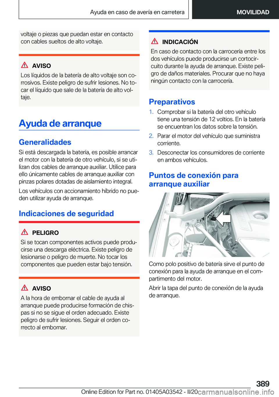 BMW X3 PLUG IN HYBRID 2020  Manuales de Empleo (in Spanish) �v�o�l�t�a�j�e��o��p�i�e�z�a�s��q�u�e��p�u�e�d�a�n��e�s�t�a�r��e�n��c�o�n�t�a�c�t�o�c�o�n��c�a�b�l�e�s��s�u�e�l�t�o�s��d�e��a�l�t�o��v�o�l�t�a�j�e�.
�A�V�I�S�O
�L�o�s��l�