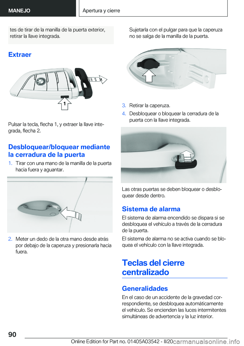 BMW X3 PLUG IN HYBRID 2020  Manuales de Empleo (in Spanish) �t�e�s��d�e��t�i�r�a�r��d�e��l�a��m�a�n�i�l�l�a��d�e��l�a��p�u�e�r�t�a��e�x�t�e�r�i�o�r�,
�r�e�t�i�r�a�r��l�a��l�l�a�v�e��i�n�t�e�g�r�a�d�a�.
�E�x�t�r�a�e�r
�P�u�l�s�a�r��l�a��t�e�c�l�a�